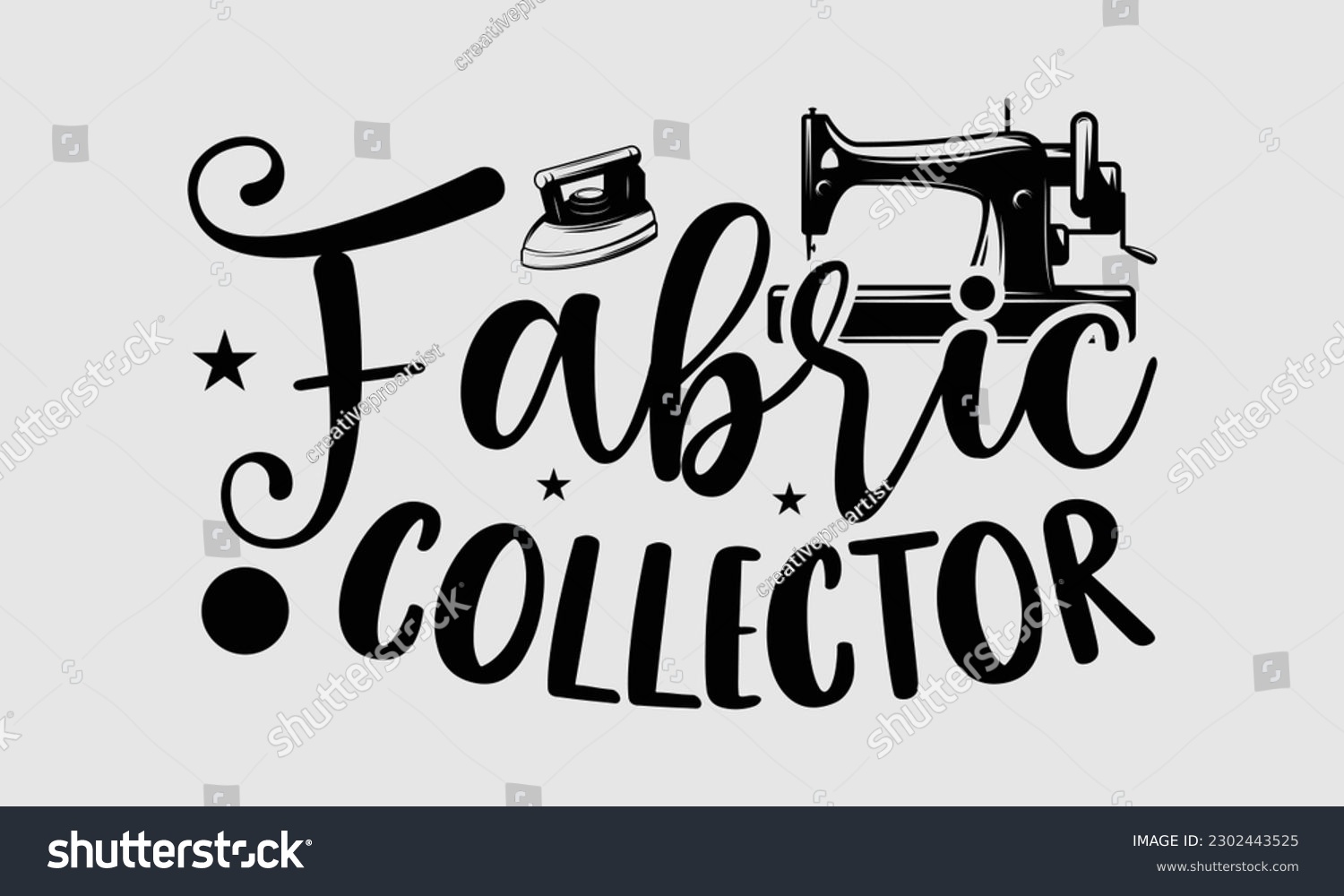 SVG of Fabric collector- Sewing t- shirt design, Hand drawn vintage illustration for prints on eps, svg Files for Cutting, greeting card template with typography text svg