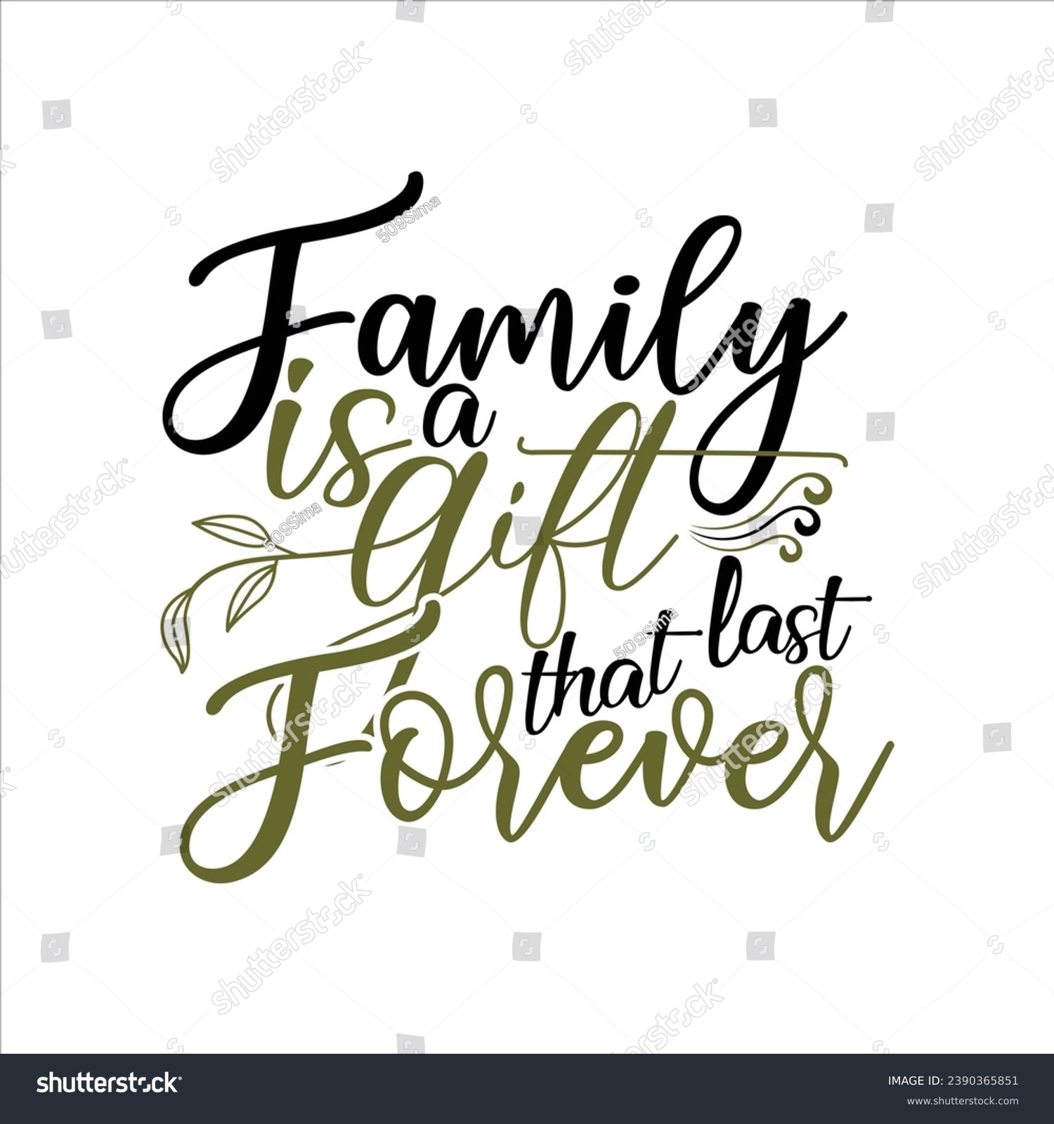 SVG of FAMILY IS A GIFT THAT LAST FOREVER-FAMILY QUOTES T-SHIRT DESIGN svg