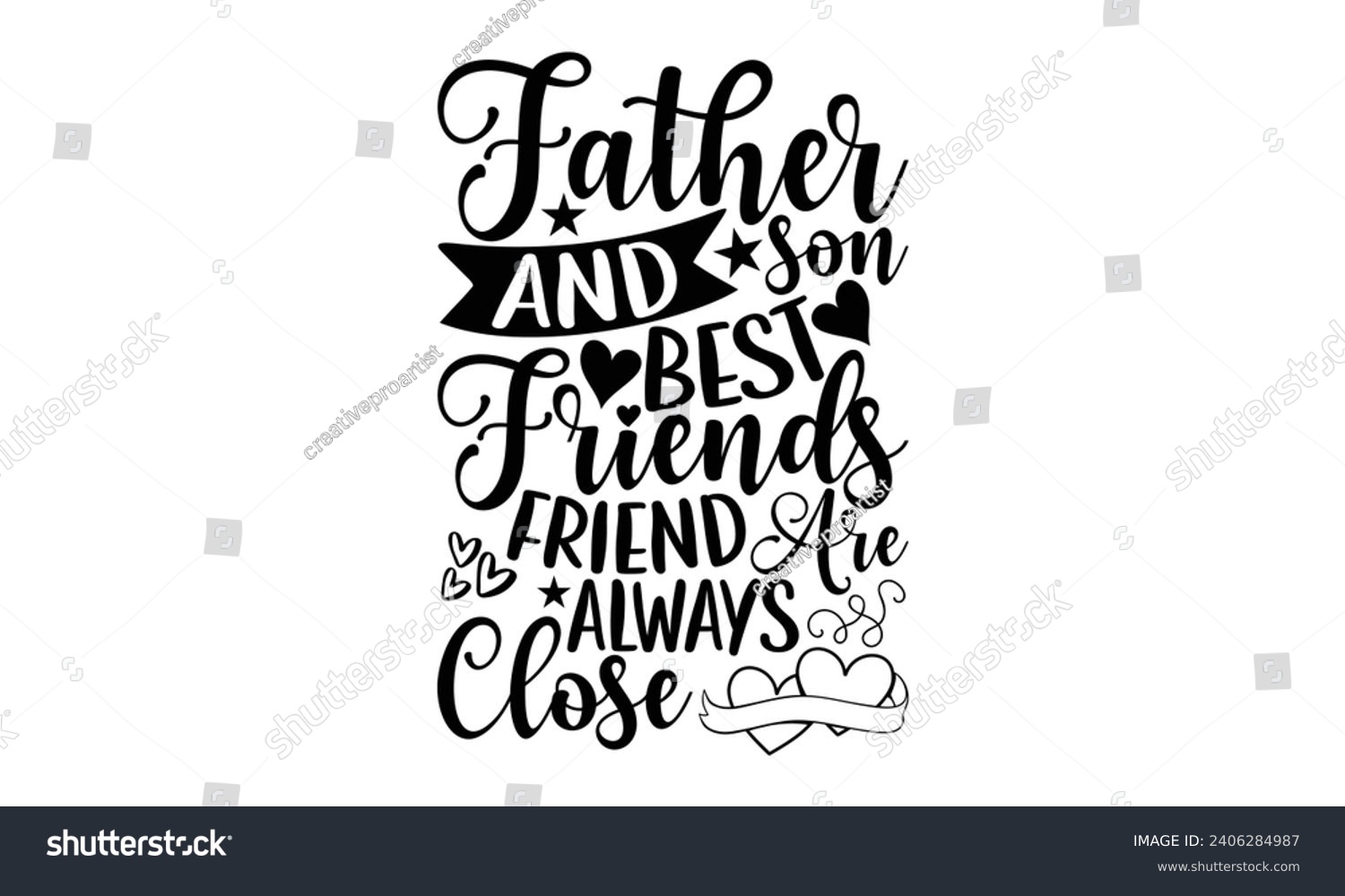 SVG of Father And Son Best Friends Friend Are Always Close- Best friends t- shirt design, Hand drawn lettering phrase, Illustration for prints on bags, posters, cards eps, Files for Cutting, Isolated on whit svg