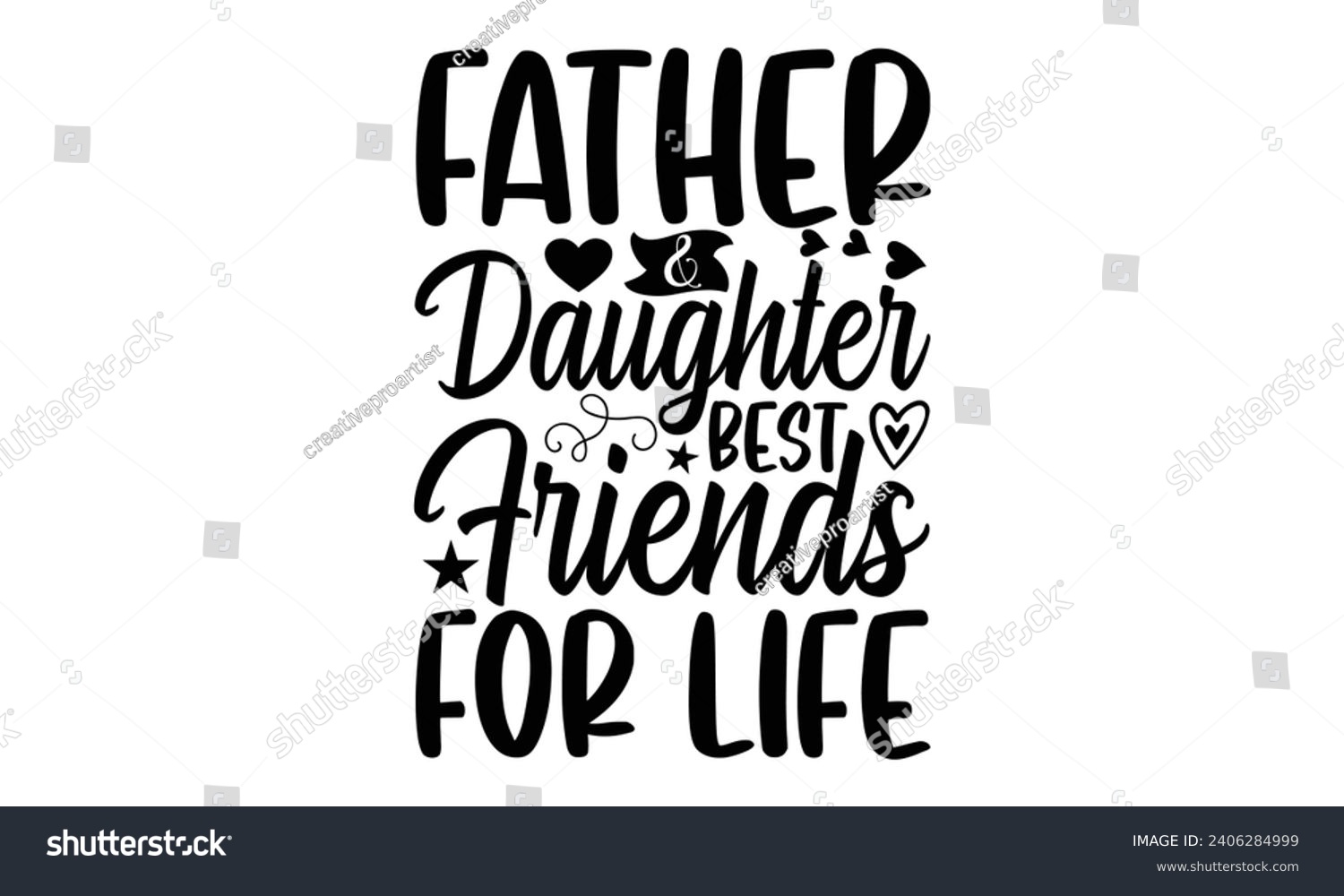 SVG of Father  Daughter Best Friends For Life- Best friends t- shirt design, Hand drawn lettering phrase, Illustration for prints on bags, posters, cards eps, Files for Cutting, Isolated on white background svg