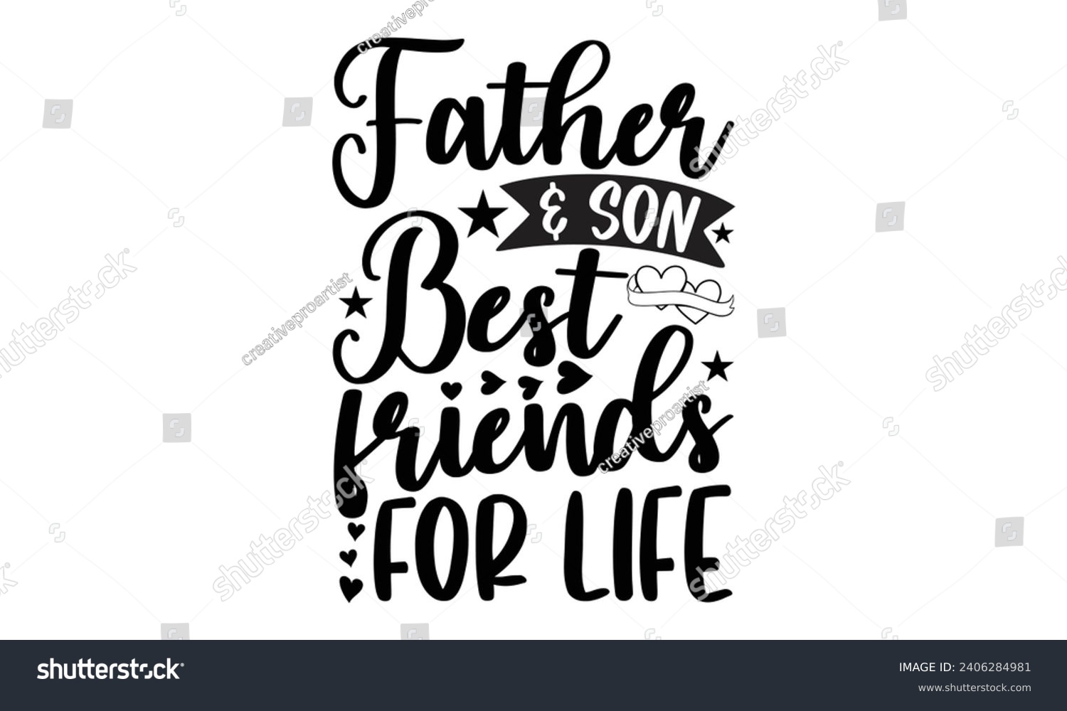 SVG of Father  Son Best Friends For Life- Best friends t- shirt design, Hand drawn lettering phrase, Illustration for prints on bags, posters, cards eps, Files for Cutting, Isolated on white background. svg