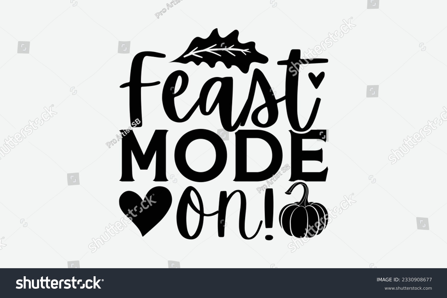 SVG of Feast Mode ON!  - Thanksgiving T-shirt Design Template, Thanksgiving Quotes File, Hand Drawn Lettering Phrase, SVG Files for Cutting Cricut and Silhouette. svg
