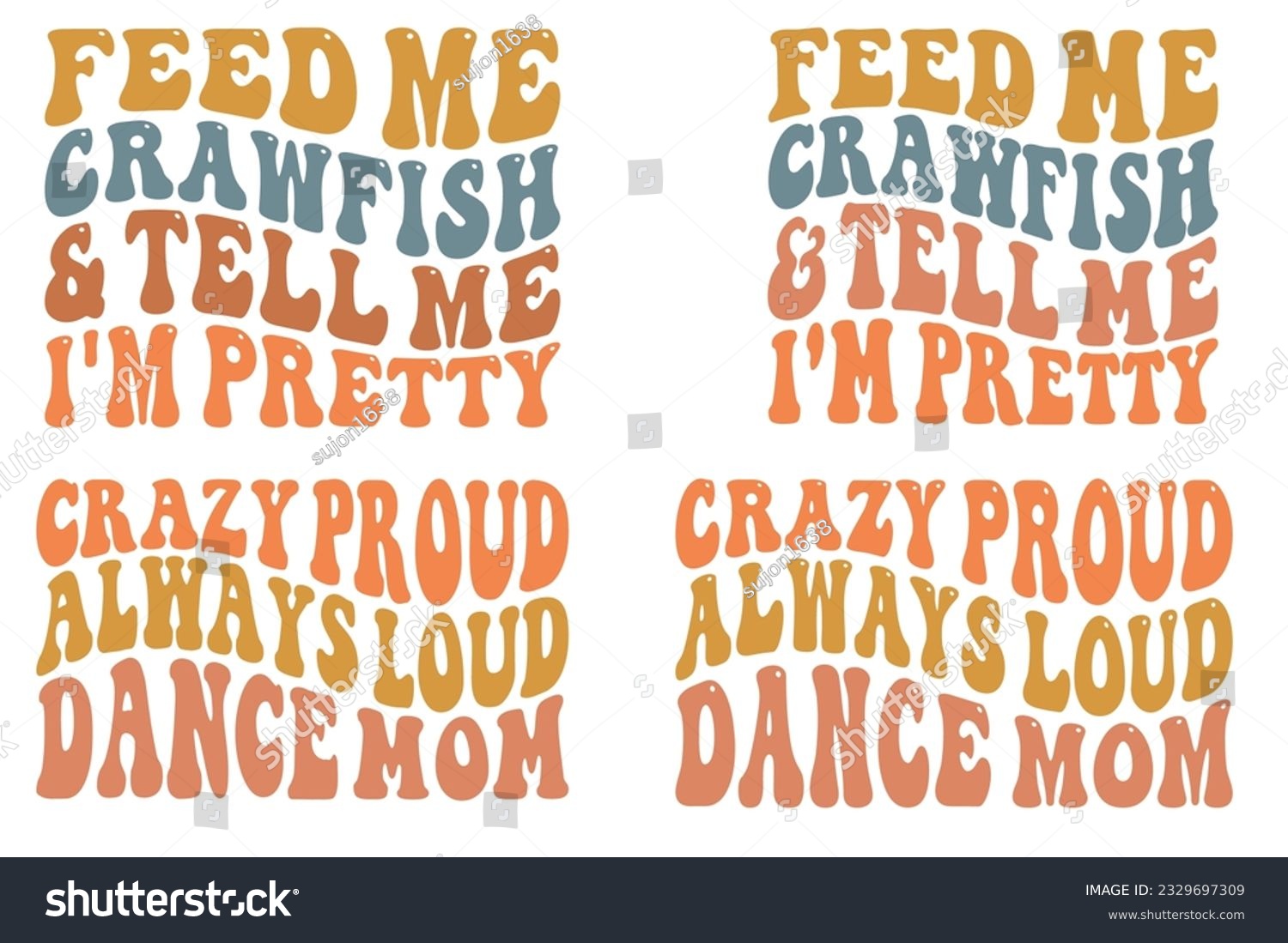 SVG of Feed Me Crawfish and Tell Me I'm Pretty, Crazy Proud Always Loud Dance Mom retro wavy SVG bundle T-shirt designs svg