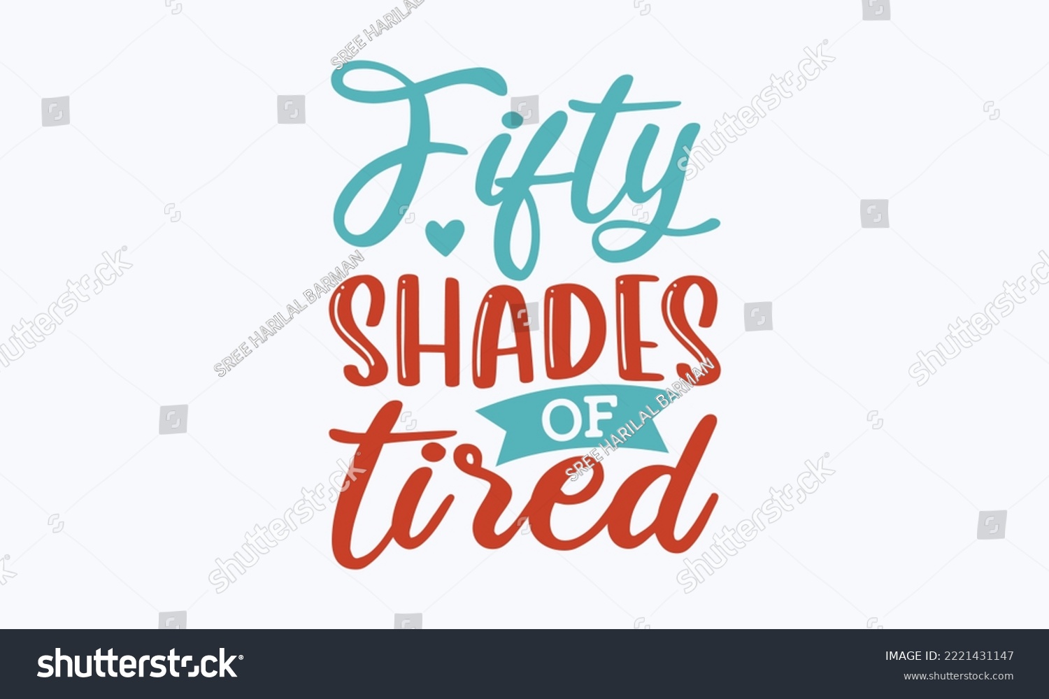SVG of Fifty shades of tired - Sarcastic typography svg design, Sports SVG Design, Sports typography t-shirt design, For stickers, Templet, mugs, etc. Vector EPS Editable Files. svg