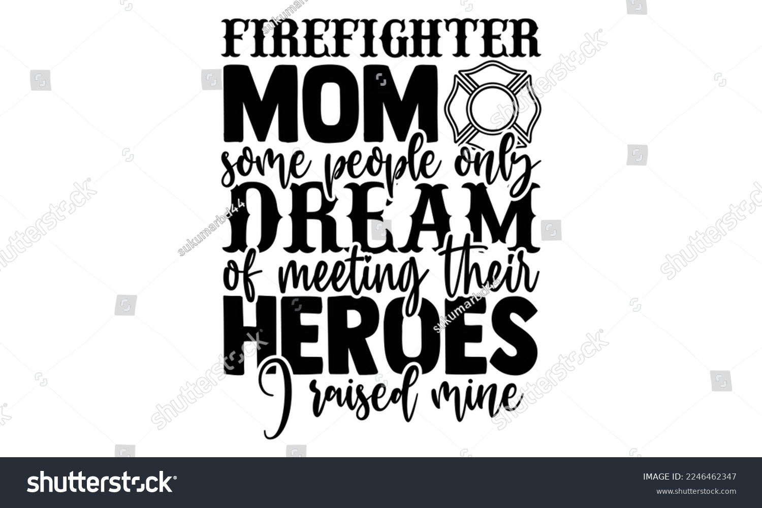 SVG of Firefighter Mom Some People Only Dream Of Meeting Their Heroes I Raised Mine - Hand Drawn Firefighter lettering phrase in modern calligraphy style. svg for Cutting Machine, Silhouette Cameo svg