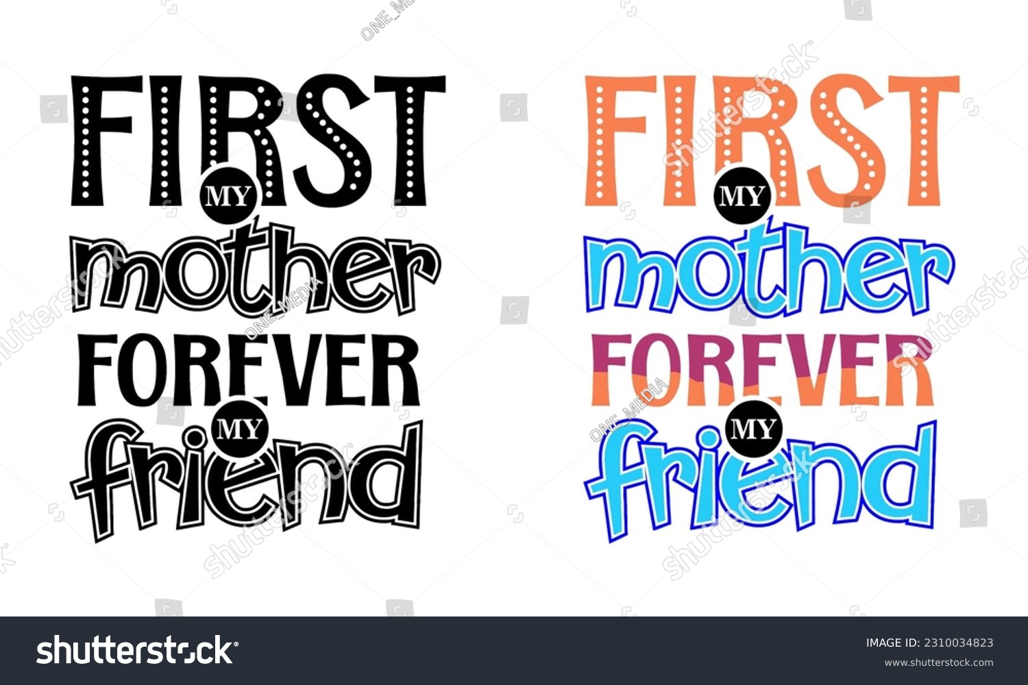 SVG of First My Mother Forever My Friend, Mother Day design concept, can be used for t-shirts, stickers, etc.
 svg
