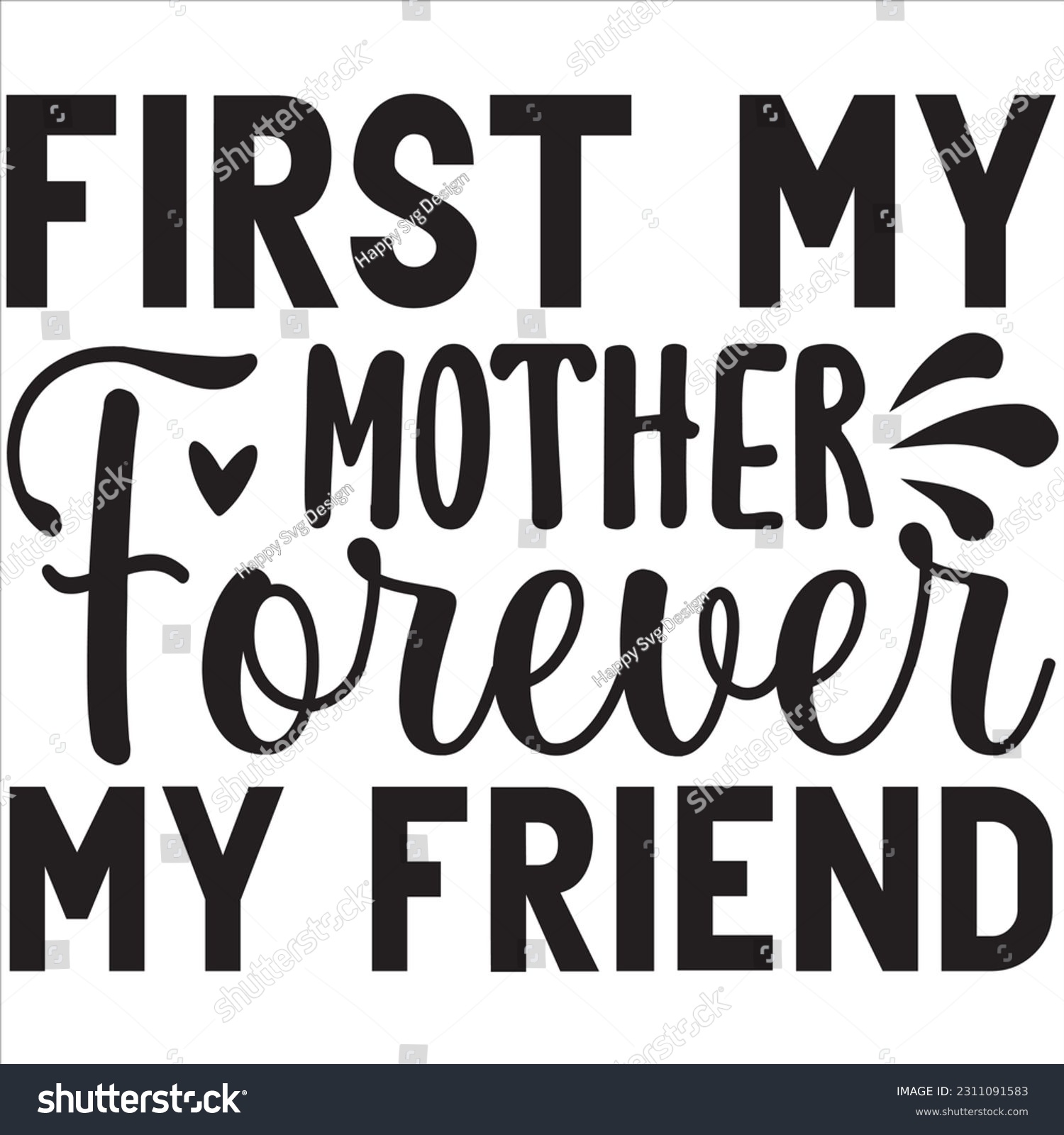 SVG of First my mother forever my friend, Svg t-shirt design and vector file. svg