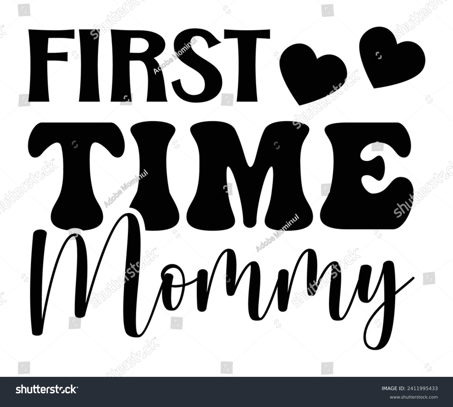 SVG of First Time Mommy Svg,Mothers Day Svg,Mom Quotes Svg,Typography,Funny Mom Svg,Gift For Mom Svg,Mom life Svg,Mama Svg,Mommy T-shirt Design,Svg Cut File,Dog Mom deisn,Commercial use, svg