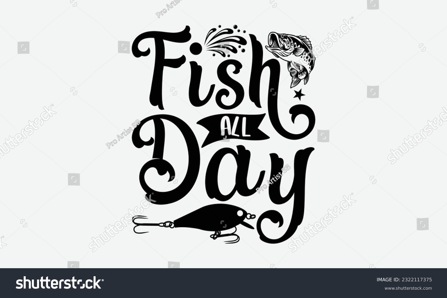 SVG of Fish All Day - Fishing SVG Design, Fisherman Quotes, Hand Written Vector T-Shirt Design, For Prints on Mugs and Bags, Posters. svg