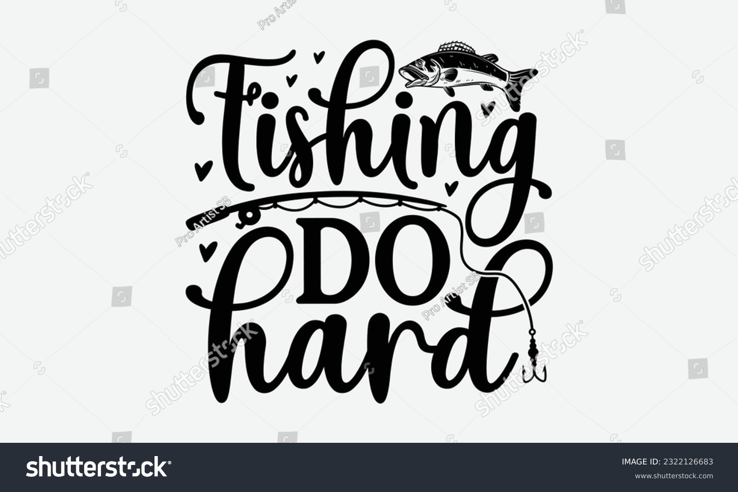 SVG of Fishing Do Hard - Fishing SVG Design, Fisherman Quotes, Hand Written Vector T-Shirt Design, For Prints on Mugs and Bags, Posters. svg