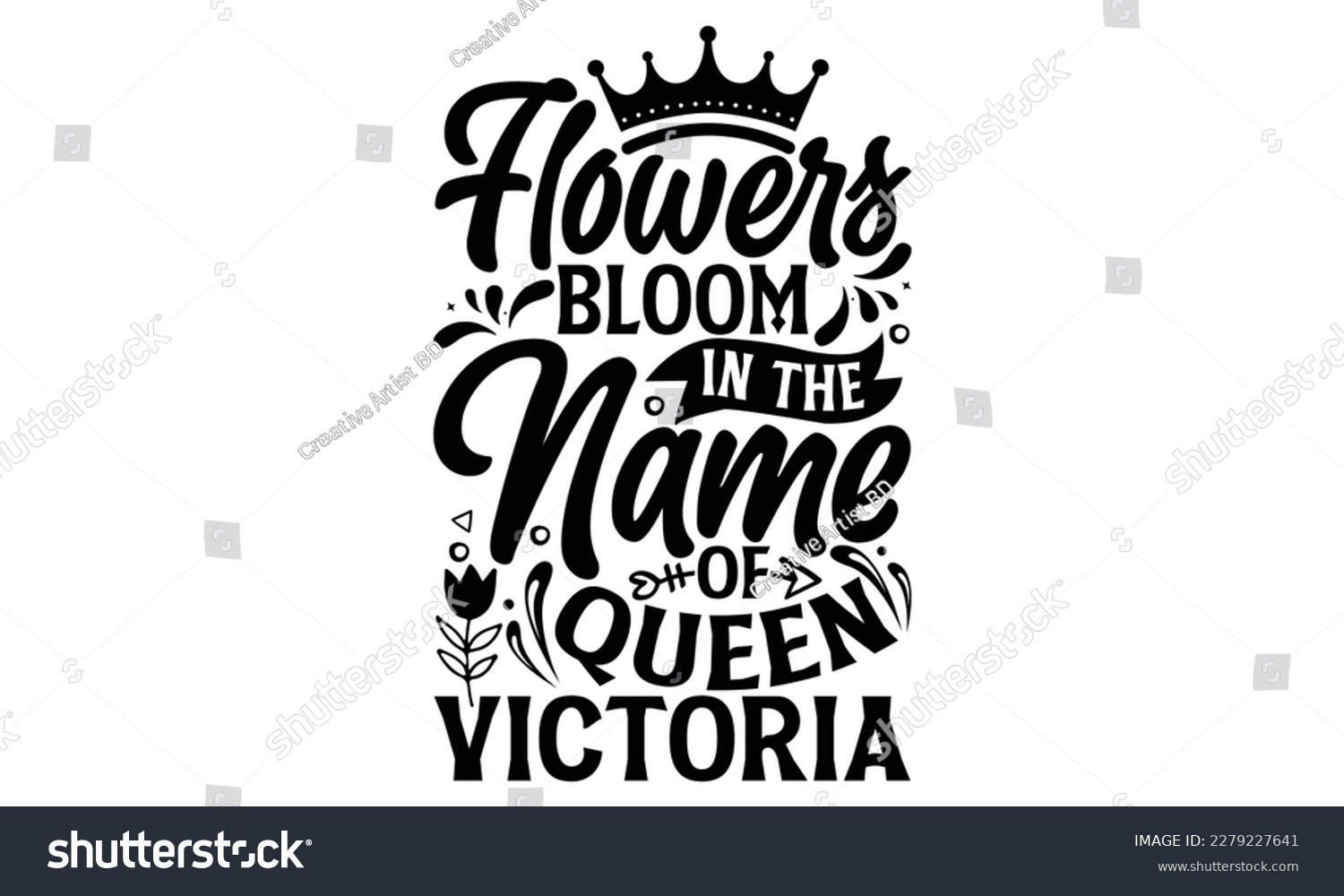 SVG of Flowers Bloom In The Name Of Queen Victoria - Victoria Day T Shirt Design, Hand lettering illustration for your design, svg cut file, svg file, Modern, simple, lettering. svg