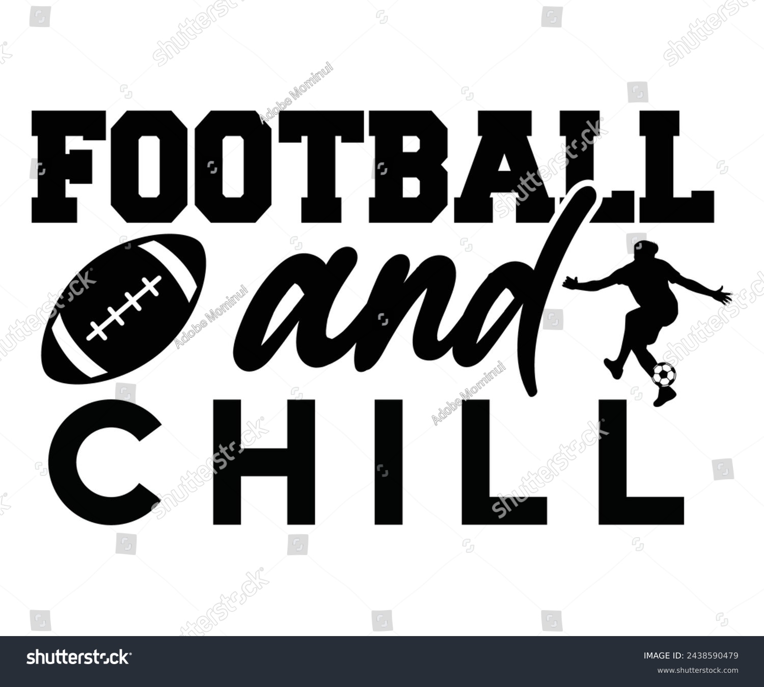 SVG of Football And chill,Football Svg,Football Player Svg,Game Day Shirt,Football Quotes Svg,American Football Svg,Soccer Svg,Cut File,Commercial use svg