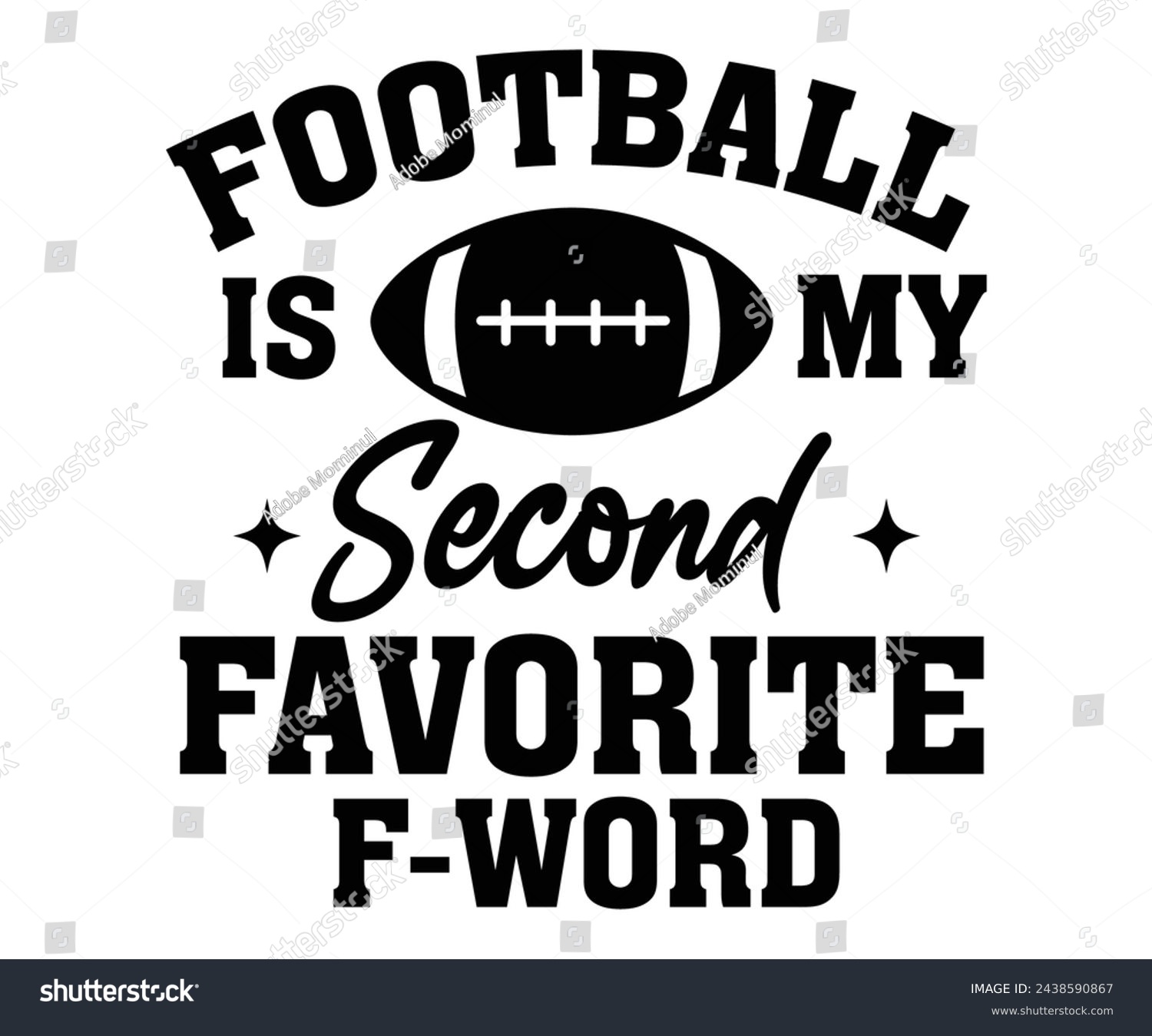 SVG of Football My Second Favorite F-Word,Football Svg,Football Player Svg,Game Day Shirt,Football Quotes Svg,American Football Svg,Soccer Svg,Cut File,Commercial use svg