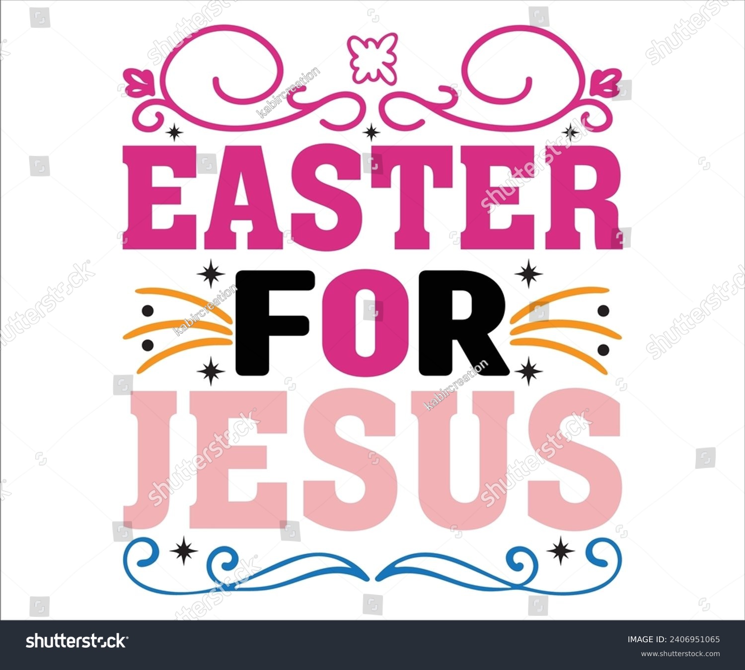 SVG of For Jesus T-shirt, Happy easter T-shirt, Easter shirt, spring holiday, Easter Cut File,  Bunny and spring T-shirt, Egg for Kids, Easter Funny Quotes, Cut File Cricut svg