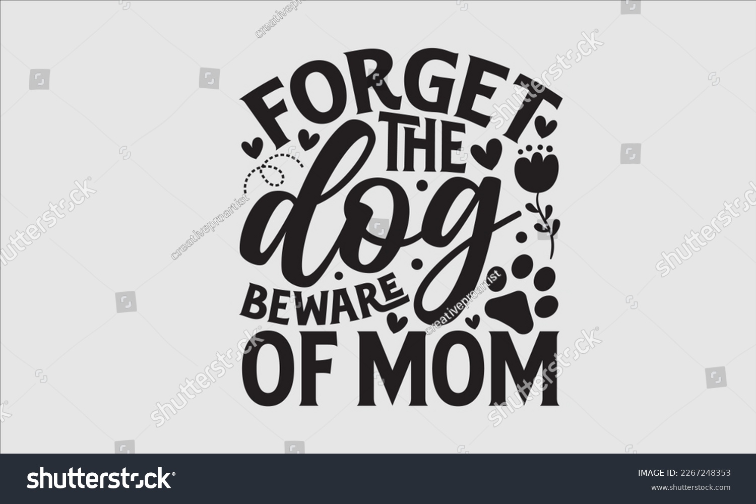SVG of Forget the dog beware of mom- Mother's day t-shirt design, Best Mom Hand drawn typography phrases, vector quotes white background, lettering design svg, EPS 10. svg