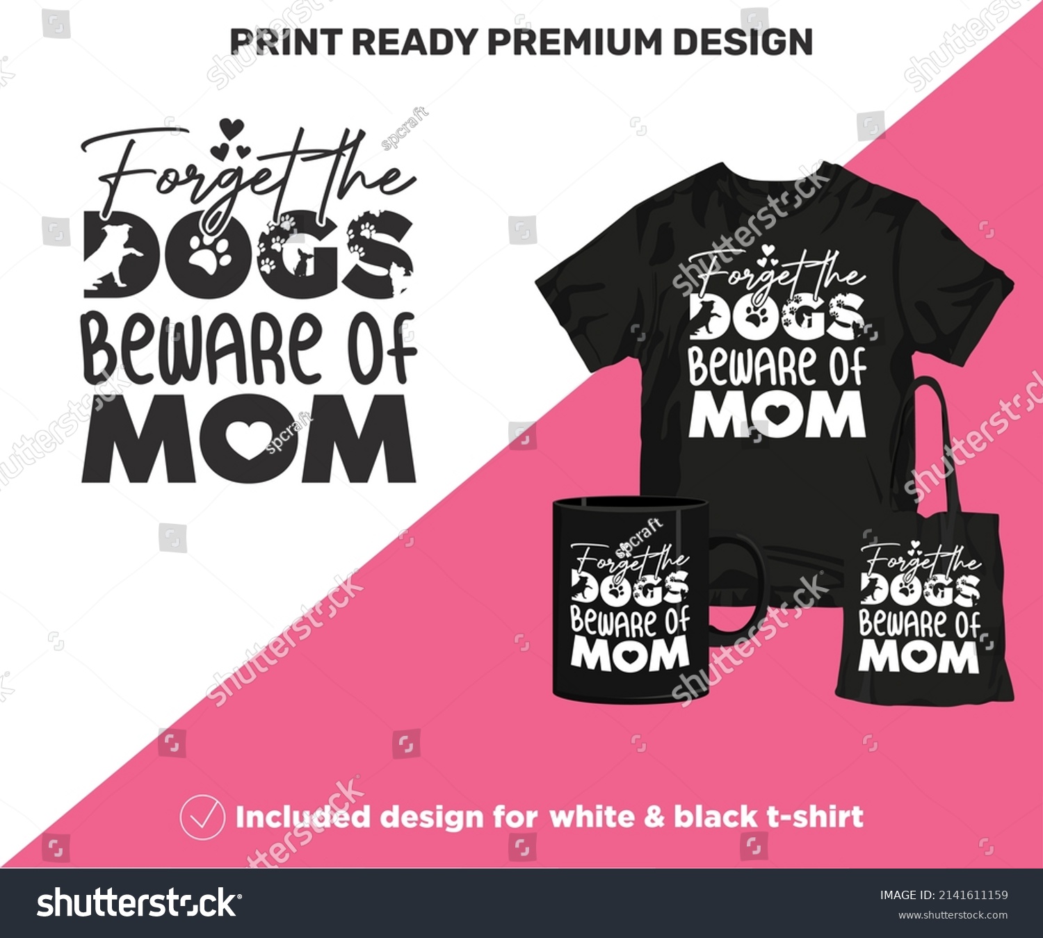 SVG of Forget the Dogs Beware of Mom. Print-ready design for shirts mugs decor vinyl other printing media. Cute Printable SVG cut files for Black and White Sublimation printing. Mother's Day surprise gift. svg