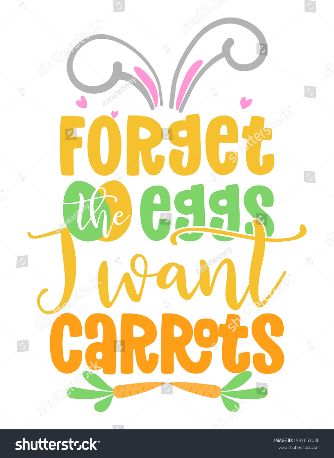 SVG of Forget the eggs, I want carrots - Cute chick saying. Funny calligraphy for spring holiday or Easter egg hunt. Perfect for advertising, poster, announcement or greeting card. svg
