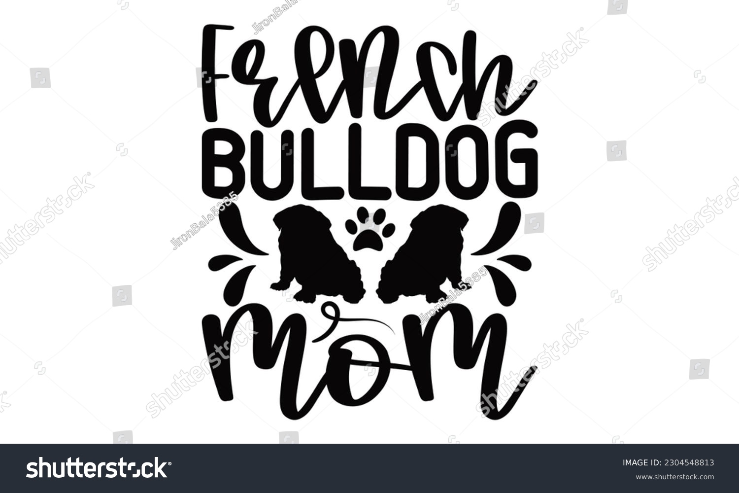 SVG of French Bulldog Mom - Bulldog SVG Design, Hand written vector design, Illustration for prints on T-Shirts, bags and Posters, for Cutting Machine, Cameo, Cricut. svg