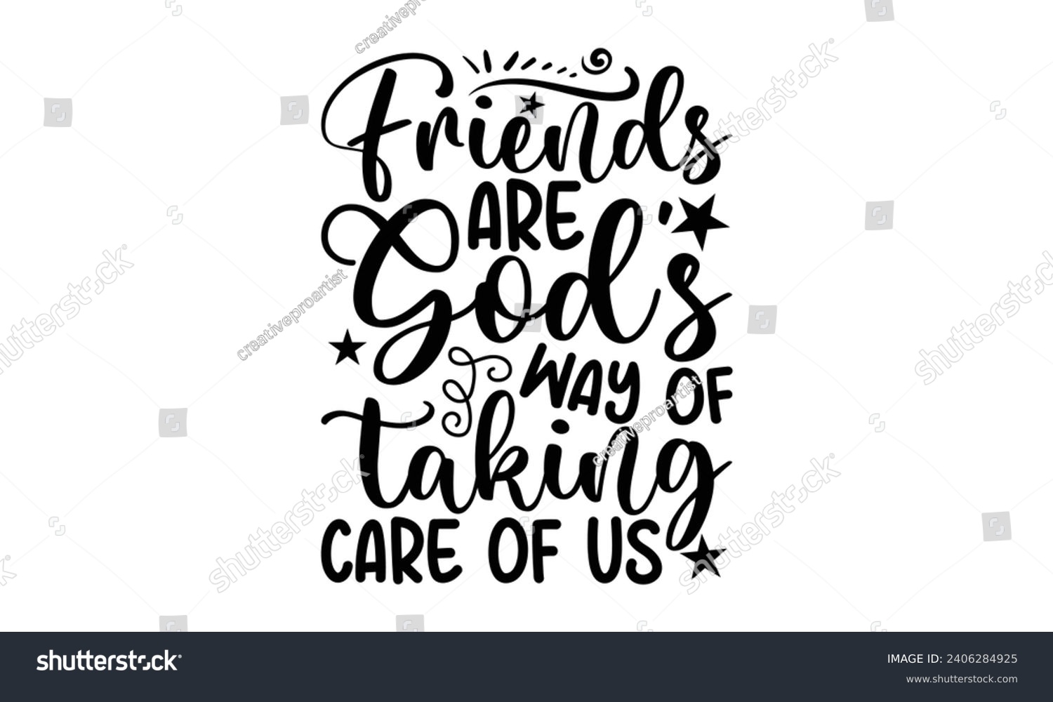 SVG of Friends Are God’s Way Of Taking Care Of Us- Best friends t- shirt design, Hand drawn lettering phrase, Illustration for prints on bags, posters, cards eps, Files for Cutting, Isolated on white backgro svg