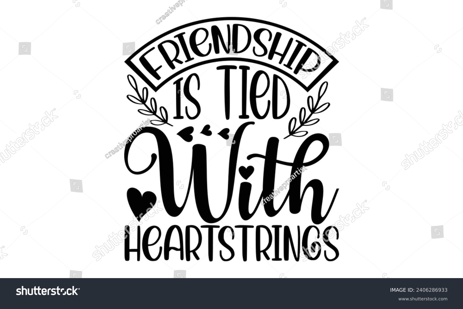 SVG of Friendship Is Tied With Heartstrings- Best friends t- shirt design, Hand drawn vintage illustration with hand-lettering and decoration elements, greeting card template with typography text svg