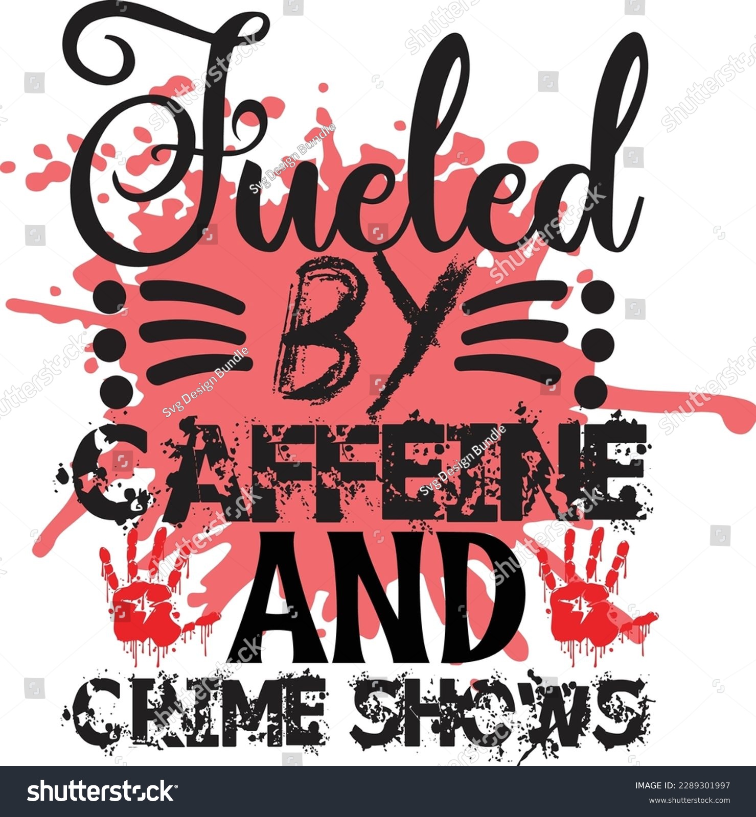 SVG of Fueled by Caffeine and Crime Shows svg ,Crime svg Design, Crime svg bundle svg