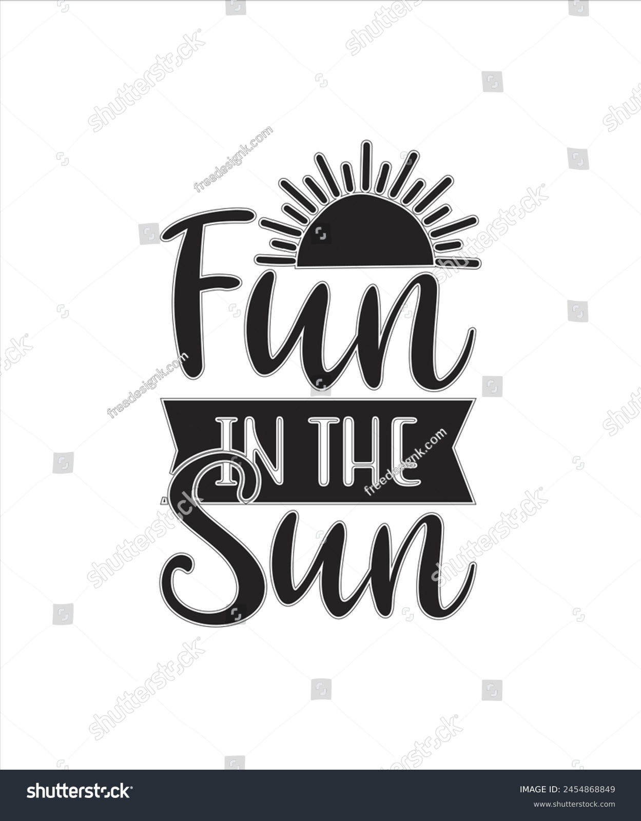SVG of Fun in the Sun Summer for typography tshrit Design Print Ready Eps cut file Download.eps
 svg