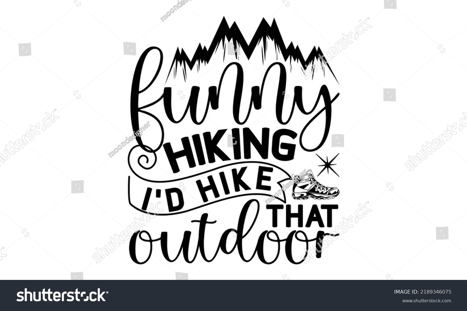 SVG of Funny Hiking I’d Hike That Outdoor -Hiking t shirt design, Hand drawn lettering phrase, Calligraphy graphic design, SVG Files for Cutting Cricut and Silhouette,  Hand written vector sign, EPS svg