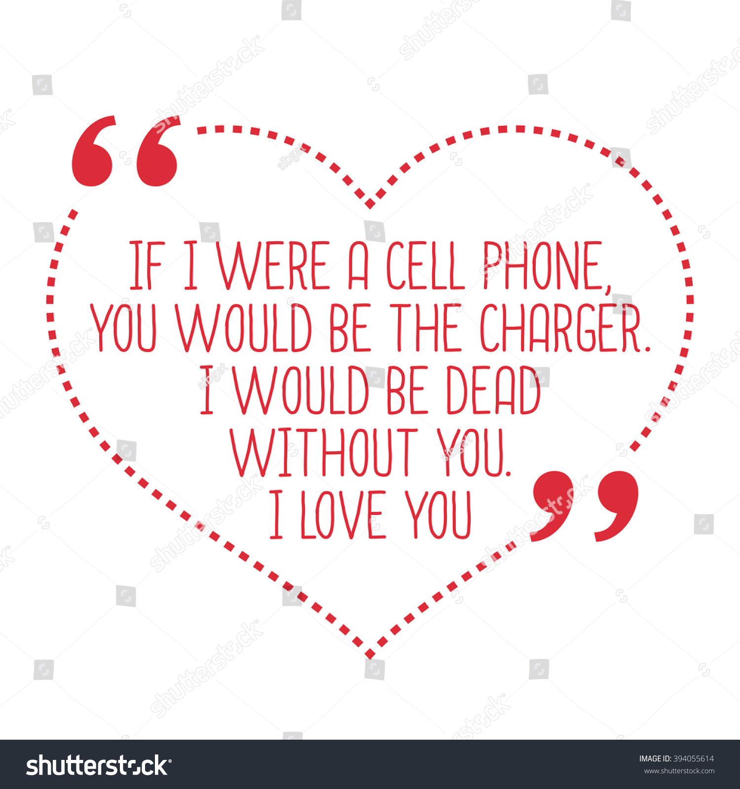 Funny love quote If I were a cell phone you would be the charger