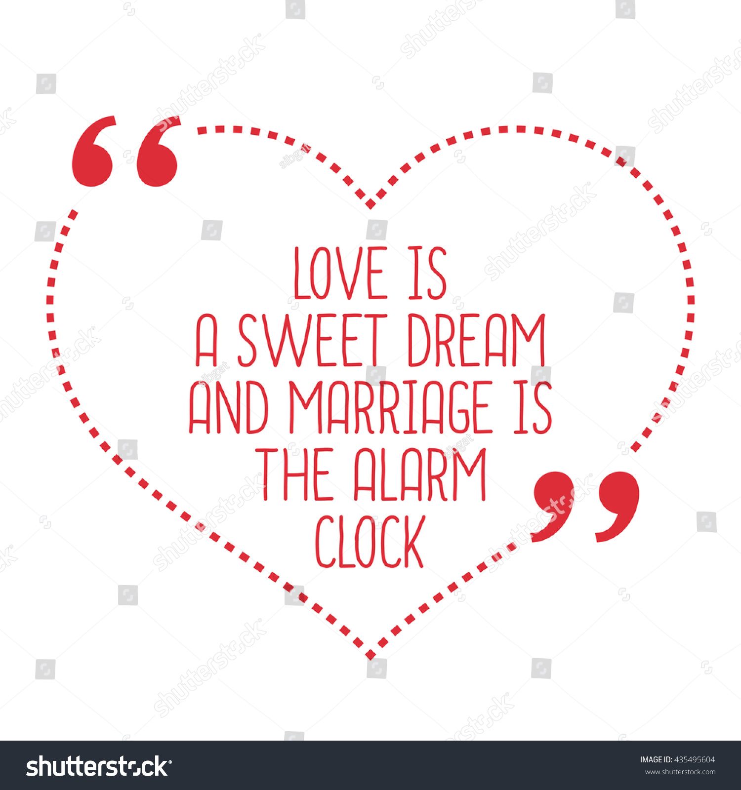 Funny love quote Love is a sweet dream and marriage is the alarm clock