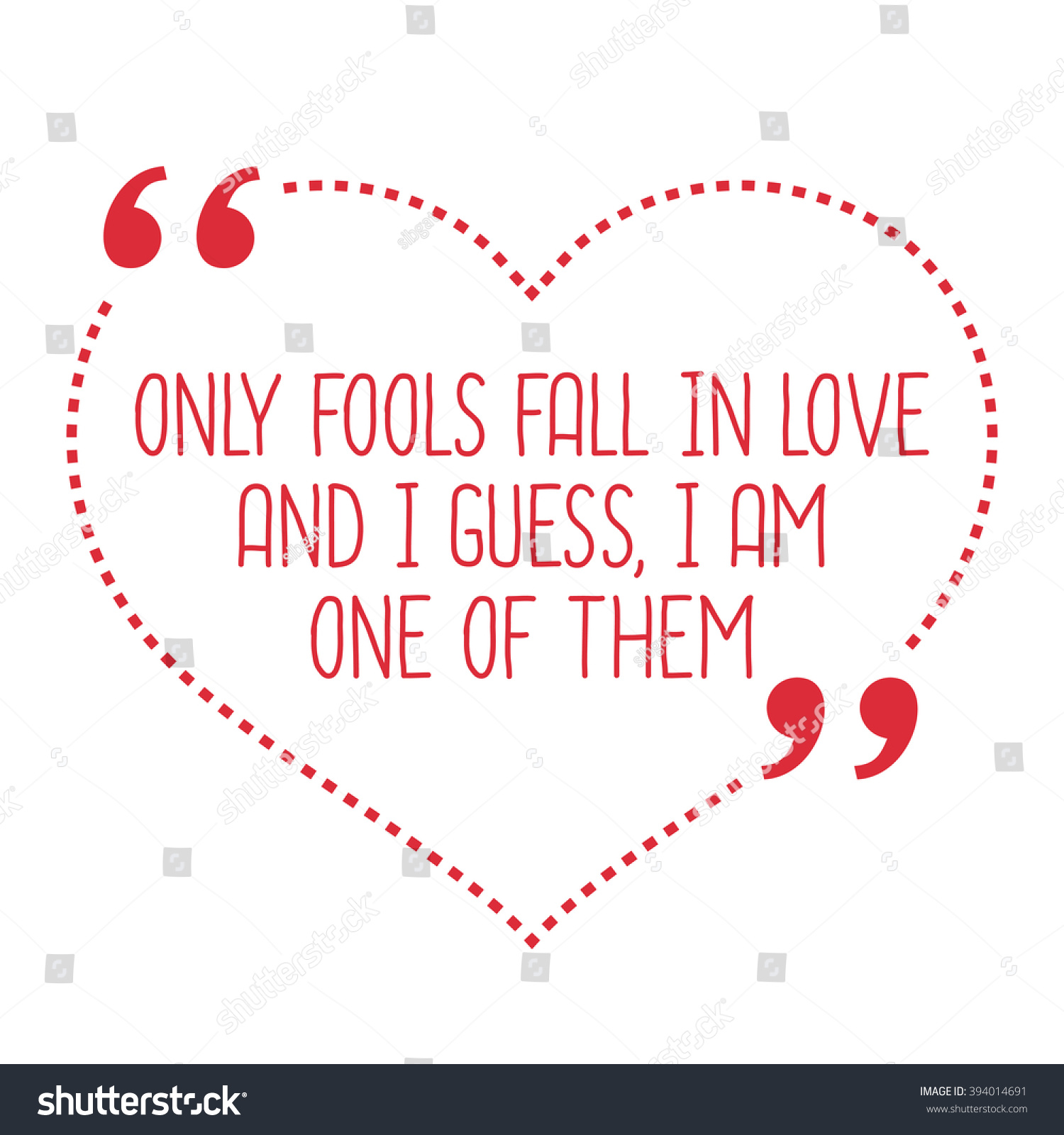 Funny love quote ly fools fall in love and I guess I am one