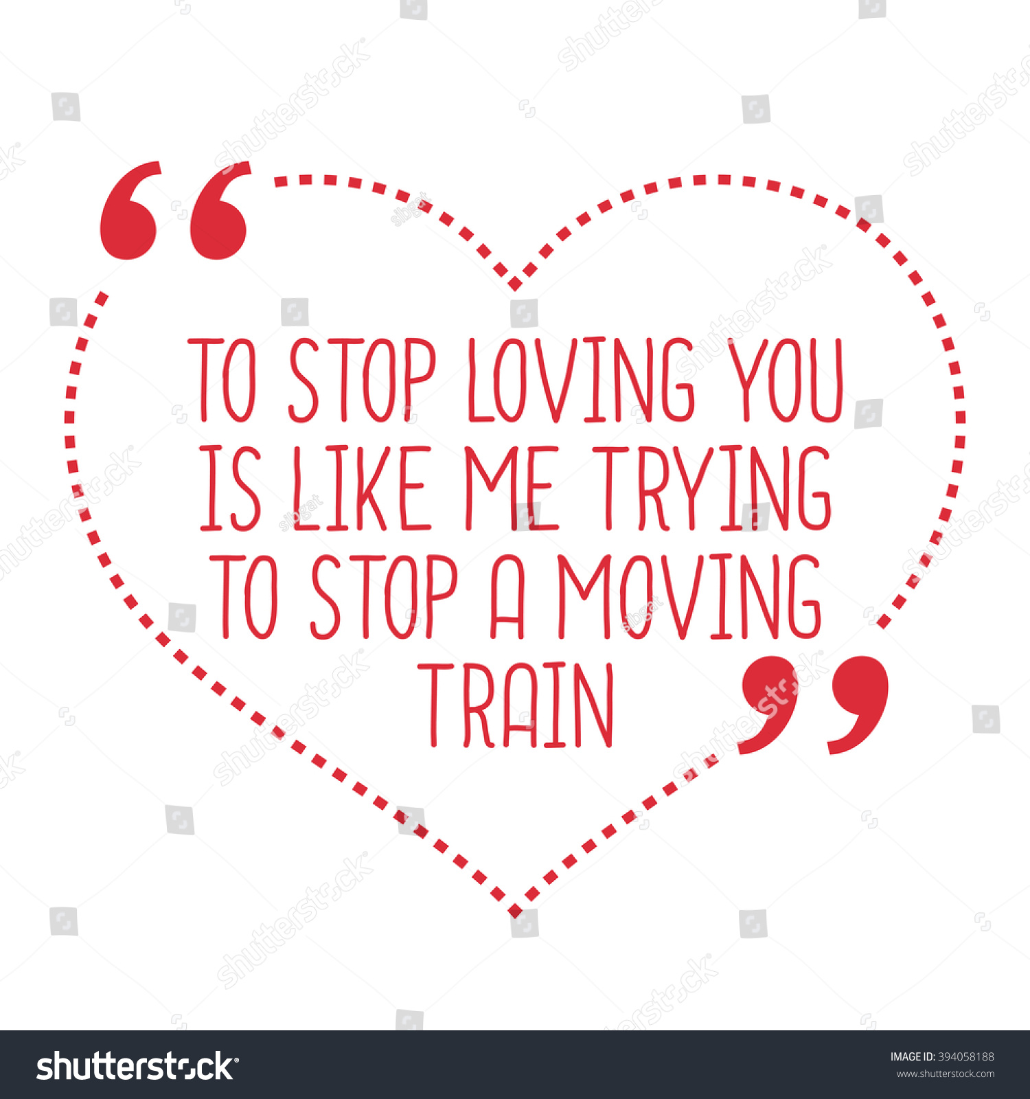 Funny love quote To stop loving you is like me trying to stop a moving