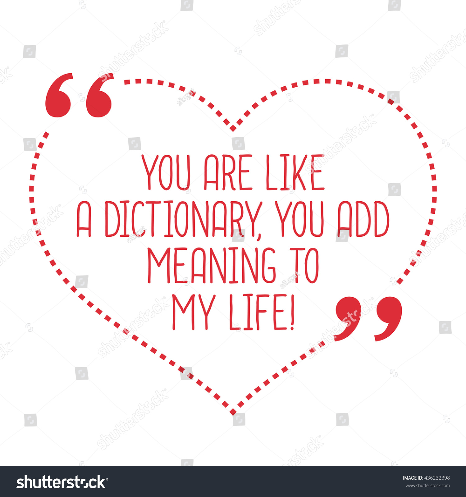 Funny love quote You are like a dictionary you add meaning to my life