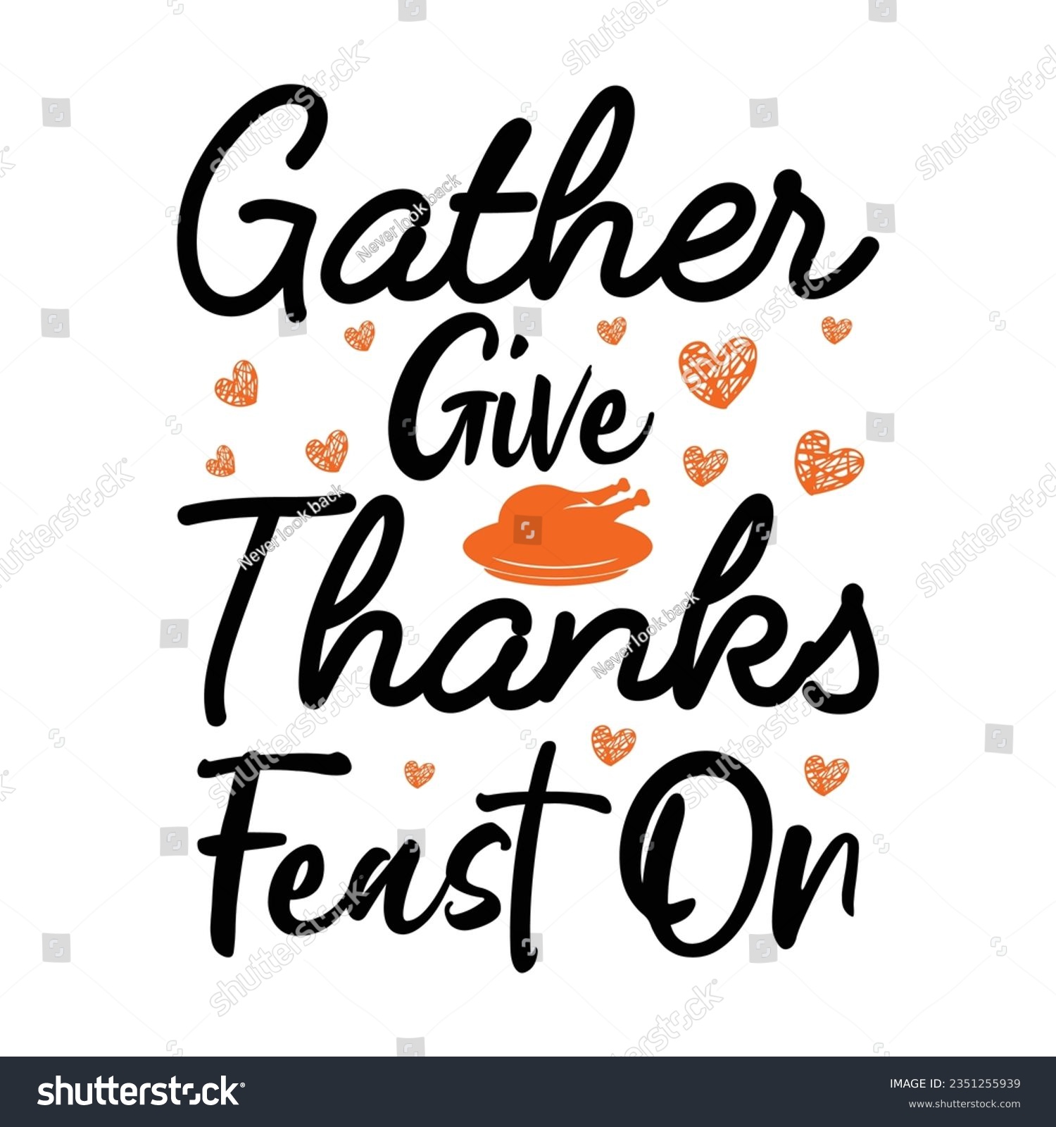 SVG of Gather Give Thanks Feast On ,SVG t-shirt design, black SVG cut files, typography custom t-shirt design
 svg