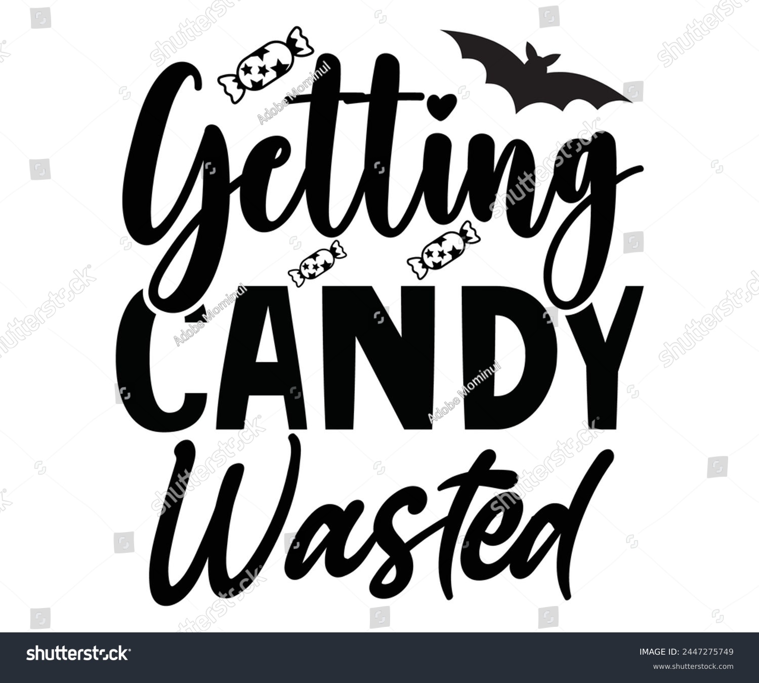 SVG of Getting Candy Wasted,Halloween Svg,Typography,Halloween Quotes,Witches Svg,Halloween Party,Halloween Costume,Halloween Gift,Funny Halloween,Spooky Svg,Funny T shirt,Ghost Svg,Cut file svg