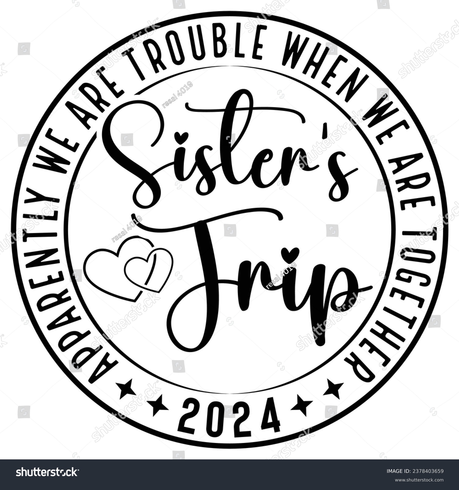 SVG of Girl's Trip,vegas ,sister,road ,cousins,trip 2024 Svg,Apparently We Are Trouble When We Are Together gift woman t-shirt design svg