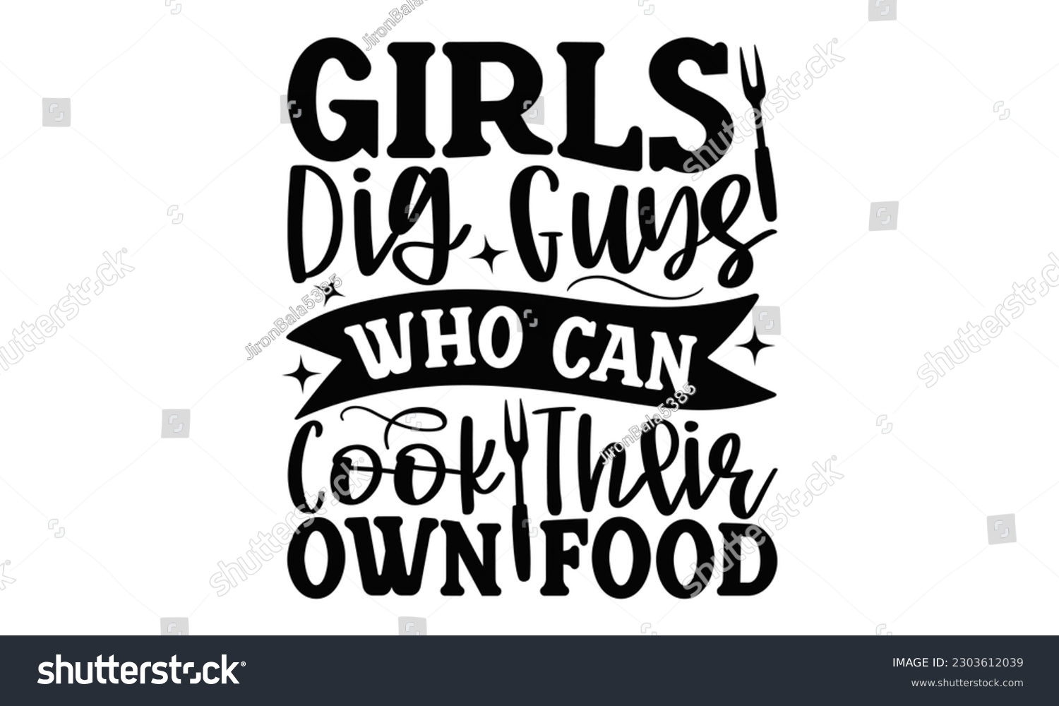 SVG of Girls Dig Guys Who Can Cook Their Own Food - Barbecue SVG Design, Isolated on white background, Illustration for prints on t-shirts, bags, posters, cards and Mug.
 svg