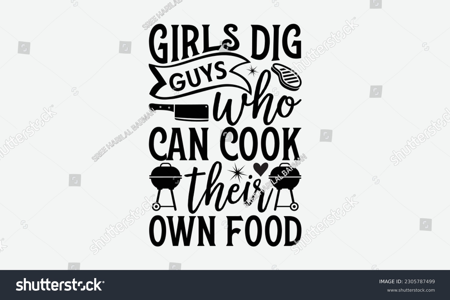 SVG of Girls dig guys who can cook their own food - Barbecue svg typography t-shirt design Hand-drawn lettering phrase, SVG t-shirt design, Calligraphy t-shirt design,  White background, Handwritten vector.  svg