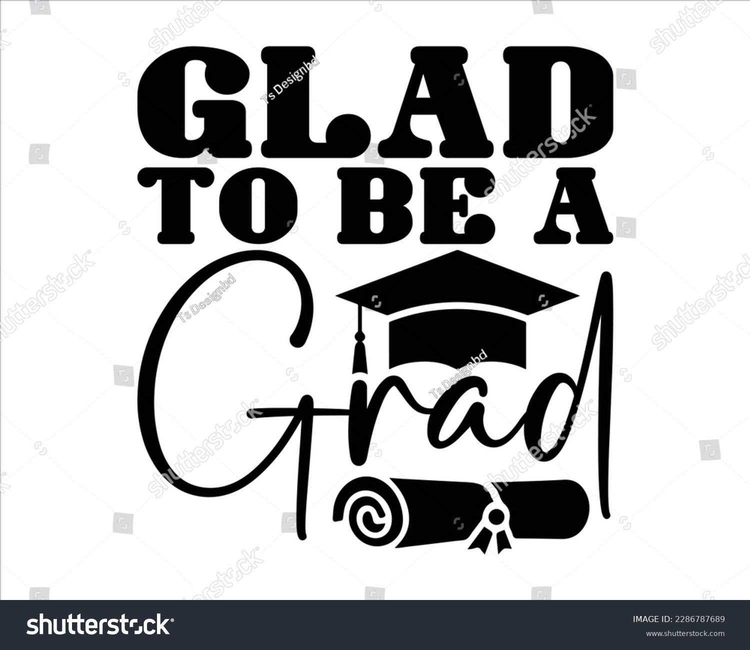 SVG of Glad To Be A Grad Svg design,Senior Graduation svg,Graduation 2023 SVG,congratulations school symbols,Student graduate badges svg