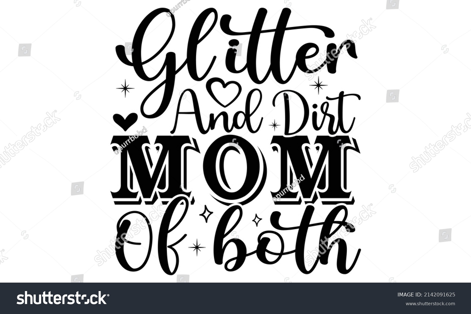 SVG of Glitter and dirt mom of both- Mother's day t-shirt design, Hand drawn lettering phrase, Calligraphy t-shirt design, Isolated on white background, Handwritten vector sign, SVG, EPS 10 svg