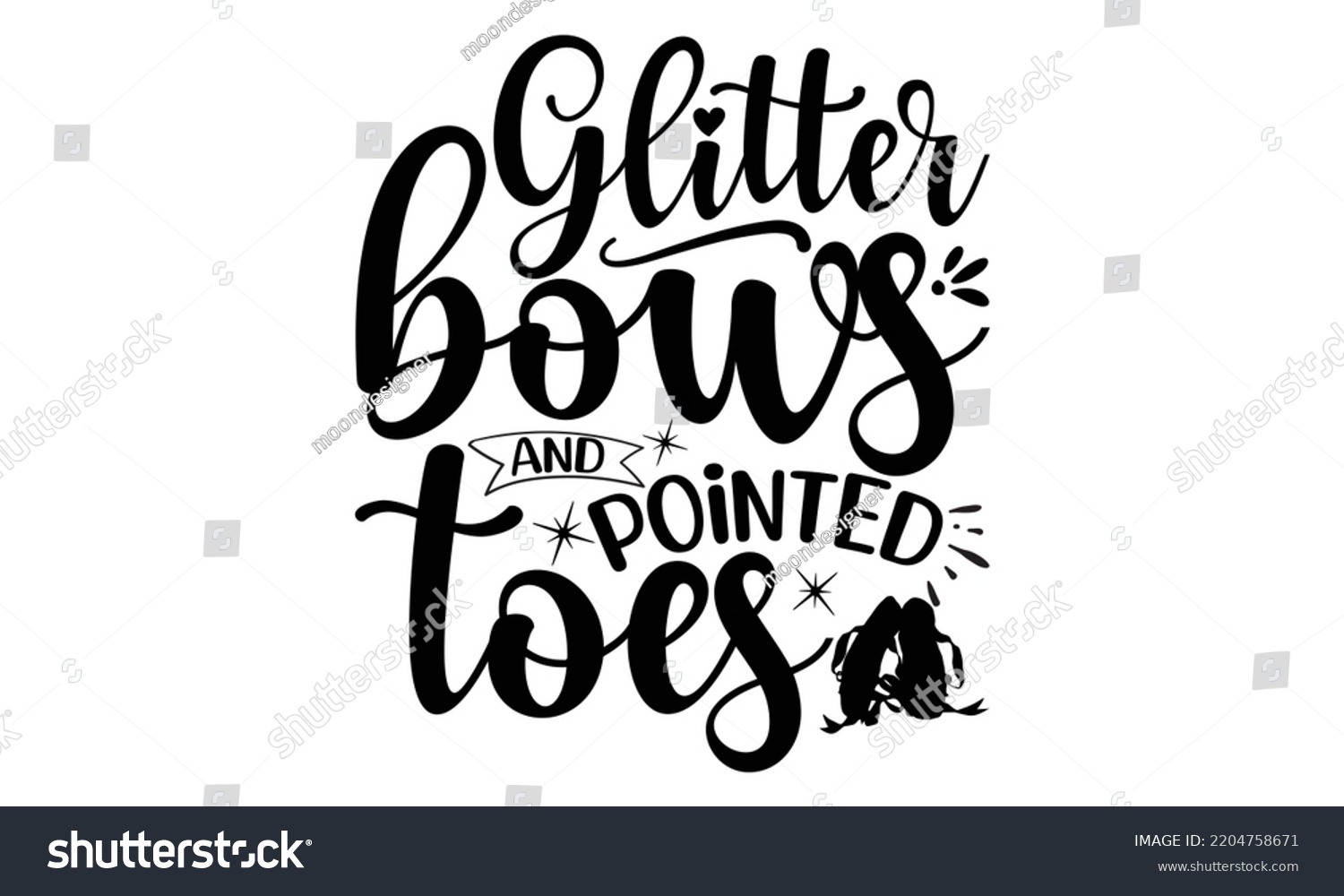 SVG of Glitter bows and pointed toes - Ballet svg t shirt design, ballet SVG Cut Files, Girl Ballet Design, Hand drawn lettering phrase and vector sign, EPS 10 svg
