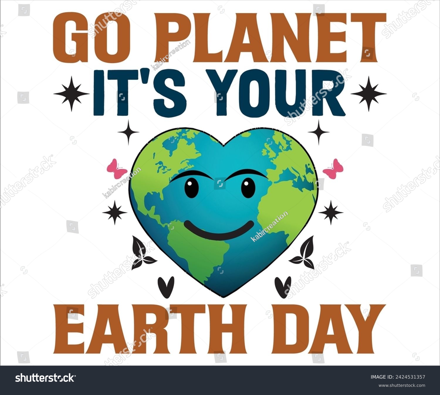 SVG of Go Planet It's Your Day T-shirt, Happy Earth Day Svg,Mother Earth T-shirt, Earth Day Sayings, Environmental Quotes, Earth Day T-shirt, Cut Files For Cricut svg