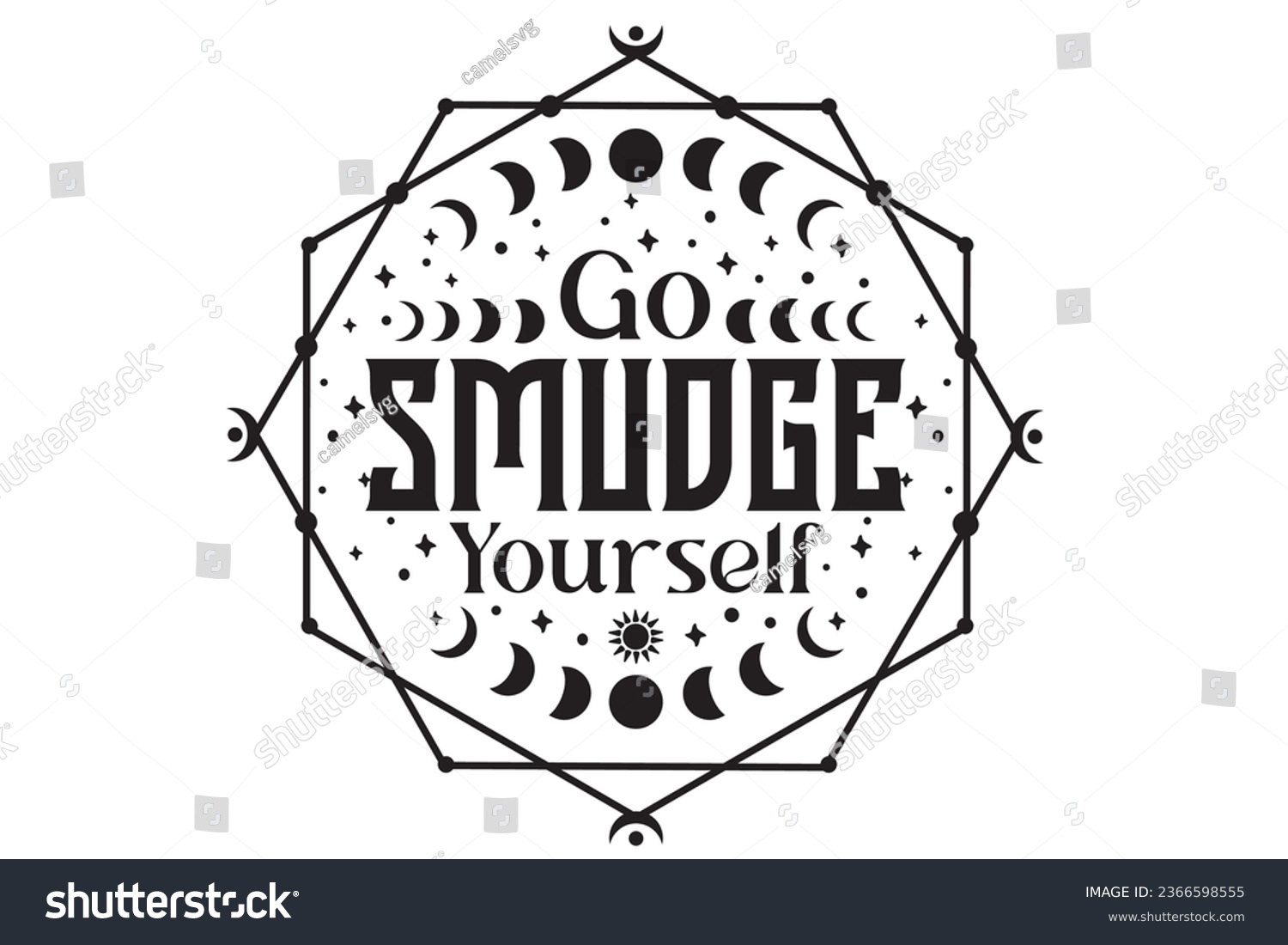 SVG of Go smudge yourself, Witchy, Witchy Vibes, Moon Phase, Smudge Stick, Witch, Witchy Vibes SVG, Magic, Halloween, Gothic, Moon Phase, Witchcraft, Witchy svg