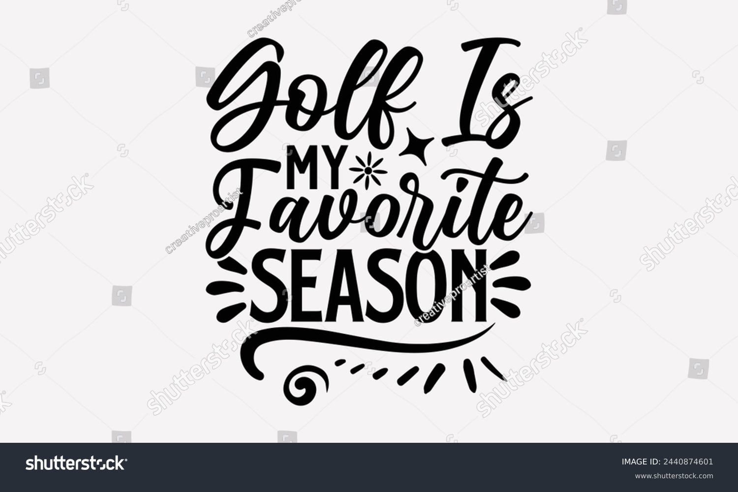 SVG of Golf Is My Favorite Season- Golf t- shirt design, Hand drawn lettering phrase isolated on white background, for Cutting Machine, Silhouette Cameo, Cricut, greeting card template with typography text svg