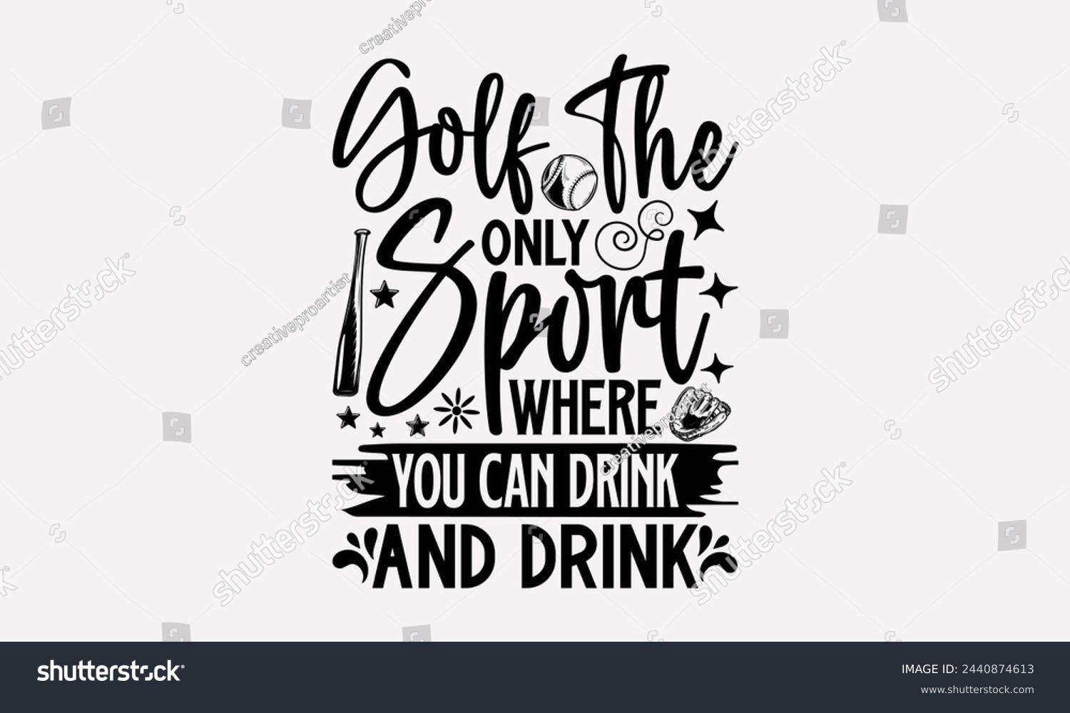 SVG of Golf The Only Sport Where You Can Drink And Drink- Golf t- shirt design, Hand drawn lettering phrase isolated on white background, for Cutting Machine, Silhouette Cameo, Cricut, greeting card template svg
