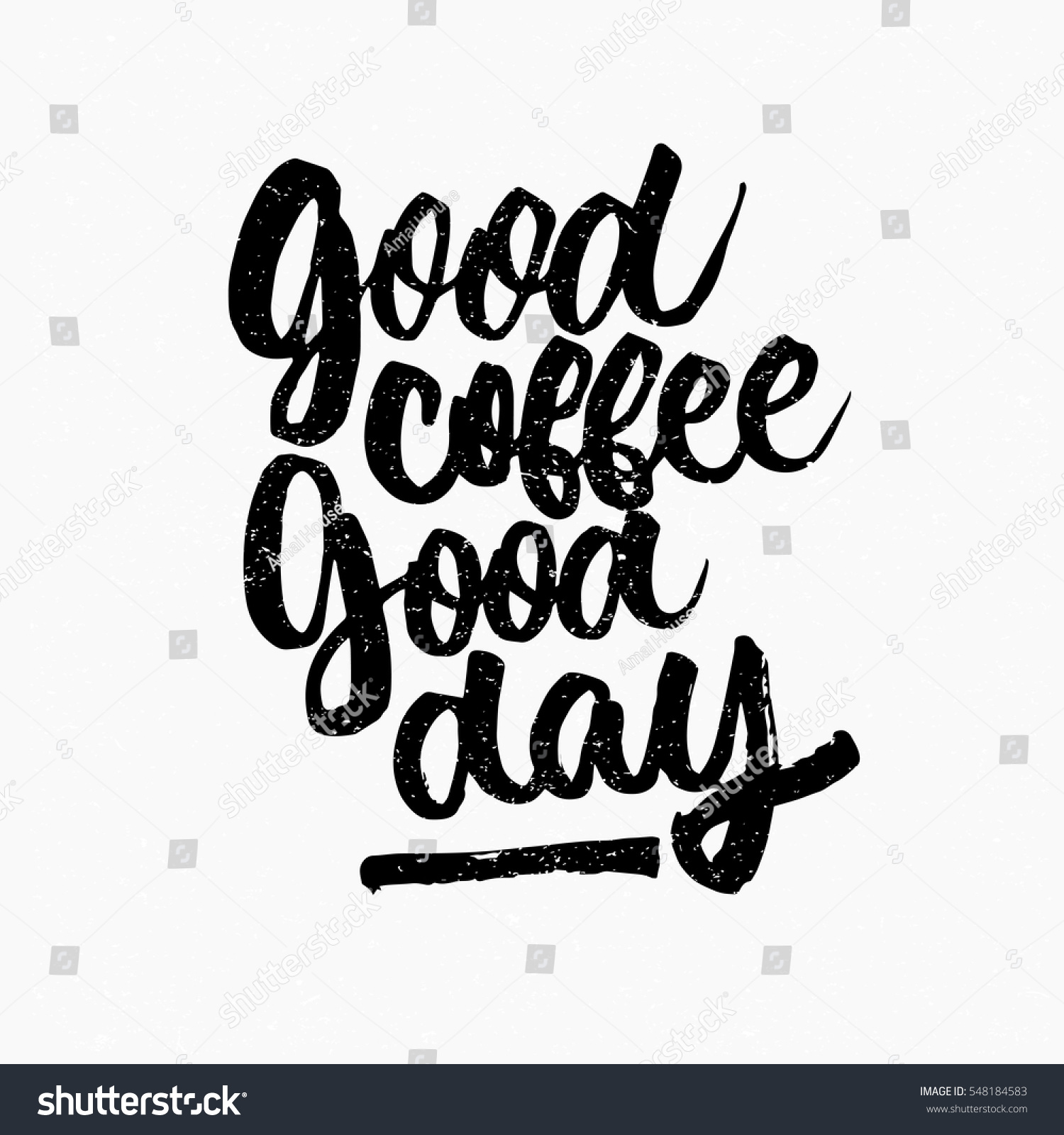 Good Coffee Good Day Quote Ink Stock Vector 548184583 - Shutterstock