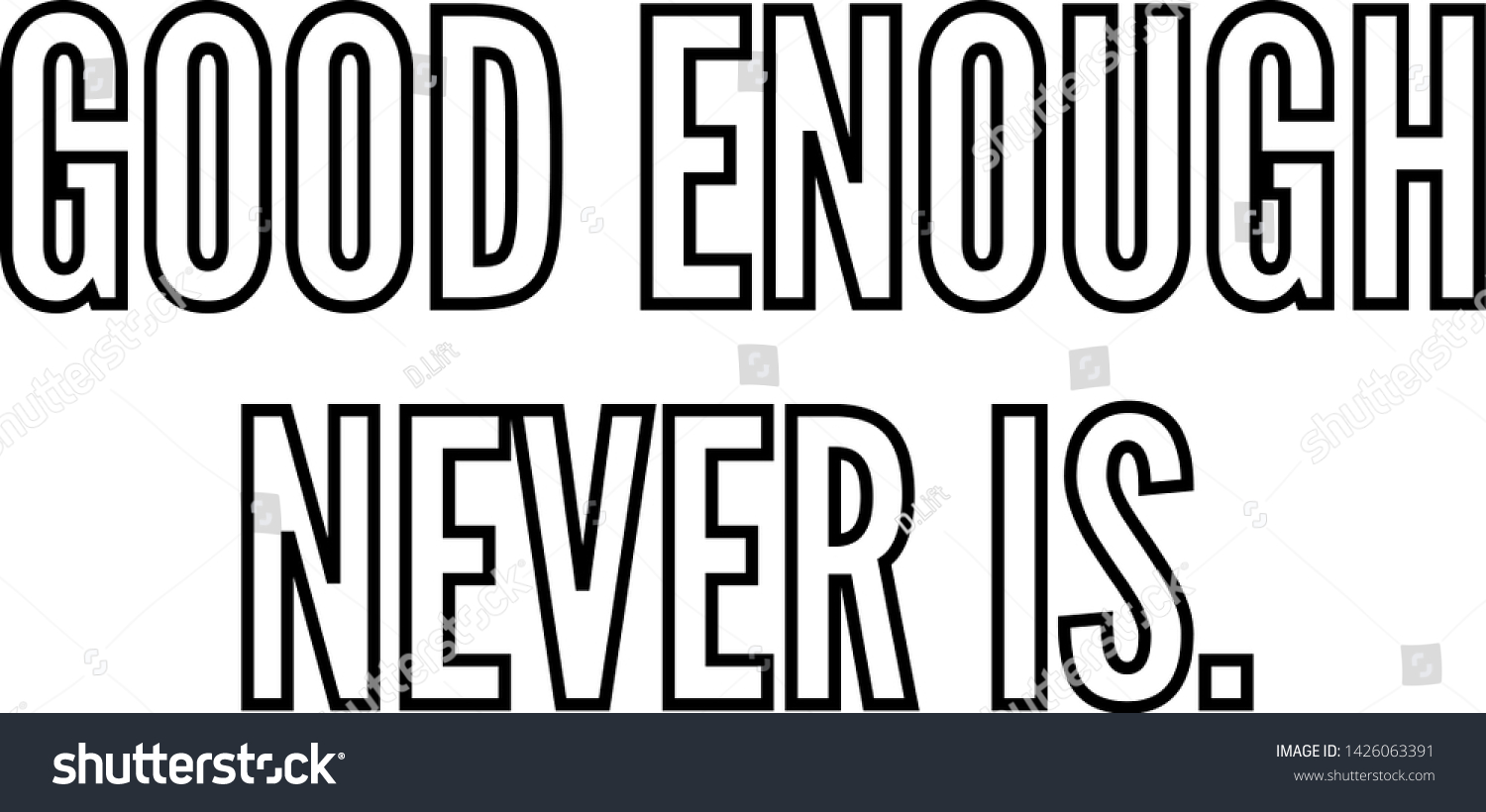 Good Enough Never Outlined Text Art Stock Vector Royalty Free