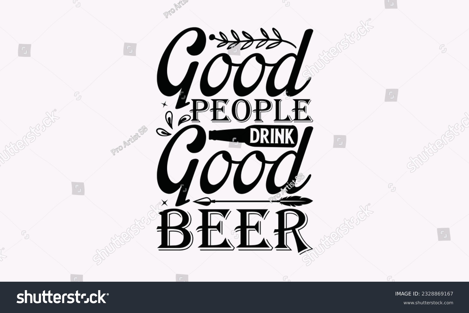 SVG of Good People Drink Good Beer - Alcohol SVG Design, Drink Quotes, Calligraphy graphic design, Typography poster with old style camera and quote. svg
