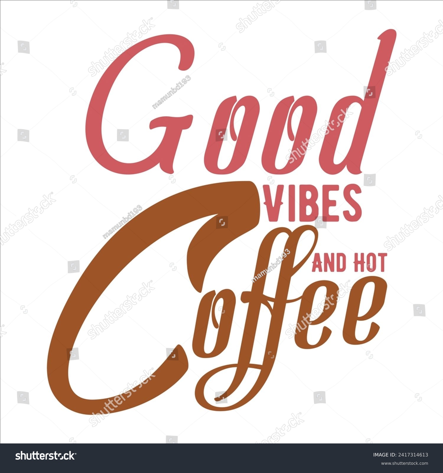 SVG of GOOD VIBES AND HOT COFFEE  COFFEE T-SHIRT DESIGN, svg