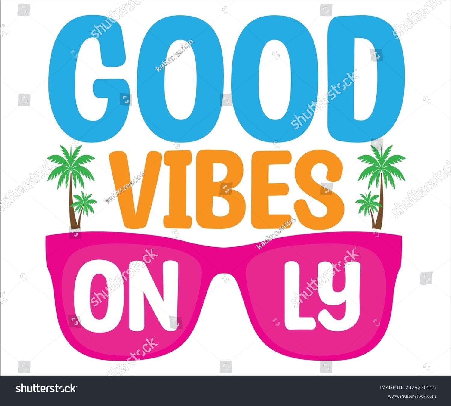 SVG of Good Vibes On Ly T-shirt, Happy Summer Day T-shirt, Happy Summer Day svg,Hello Summer Svg,summer Beach Vibes Shirt, Vacation, Cut File for Cricut svg