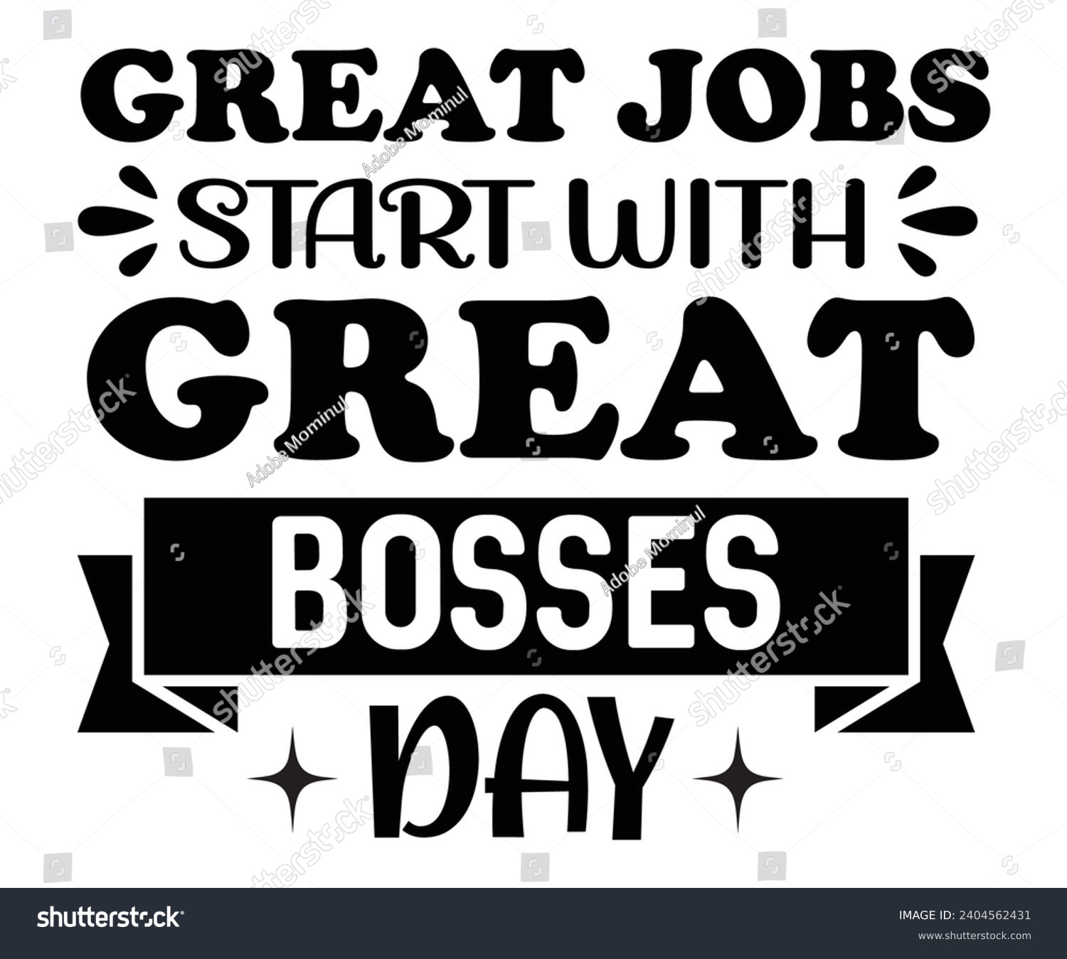 SVG of Great Jobs Start With Great Bosses Day Svg,Happy Boss Day svg,Boss Saying Quotes,Boss Day T-shirt,Gift for Boss,Great Jobs,Happy Bosses Day t-shirt,Girl Boss Shirt,Motivational Boss,Cut File,Circut, svg